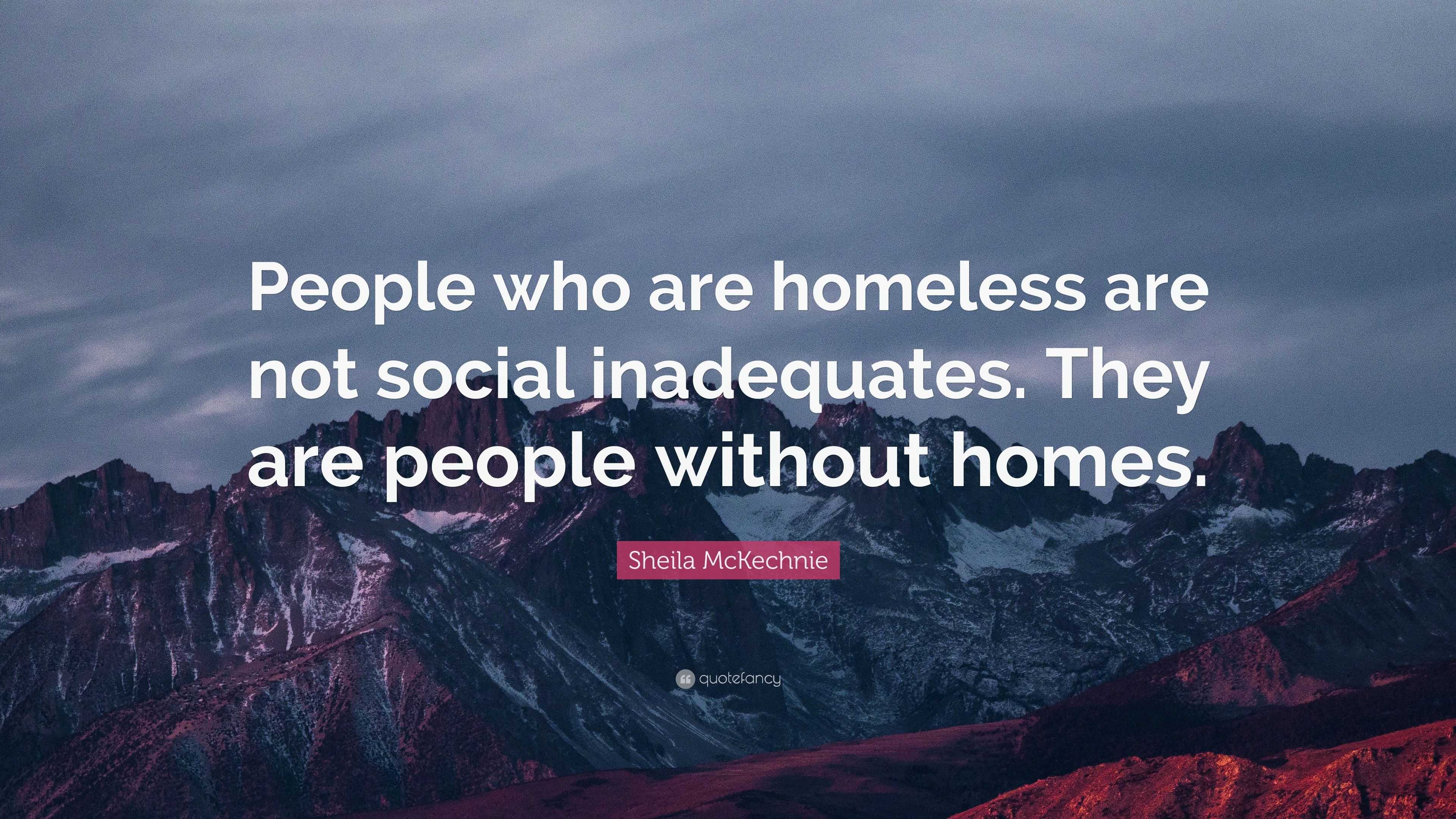 Sheila McKechnie Quote People Who Are Homeless Are Not Social   3240590 Sheila McKechnie Quote People Who Are Homeless Are Not Social 