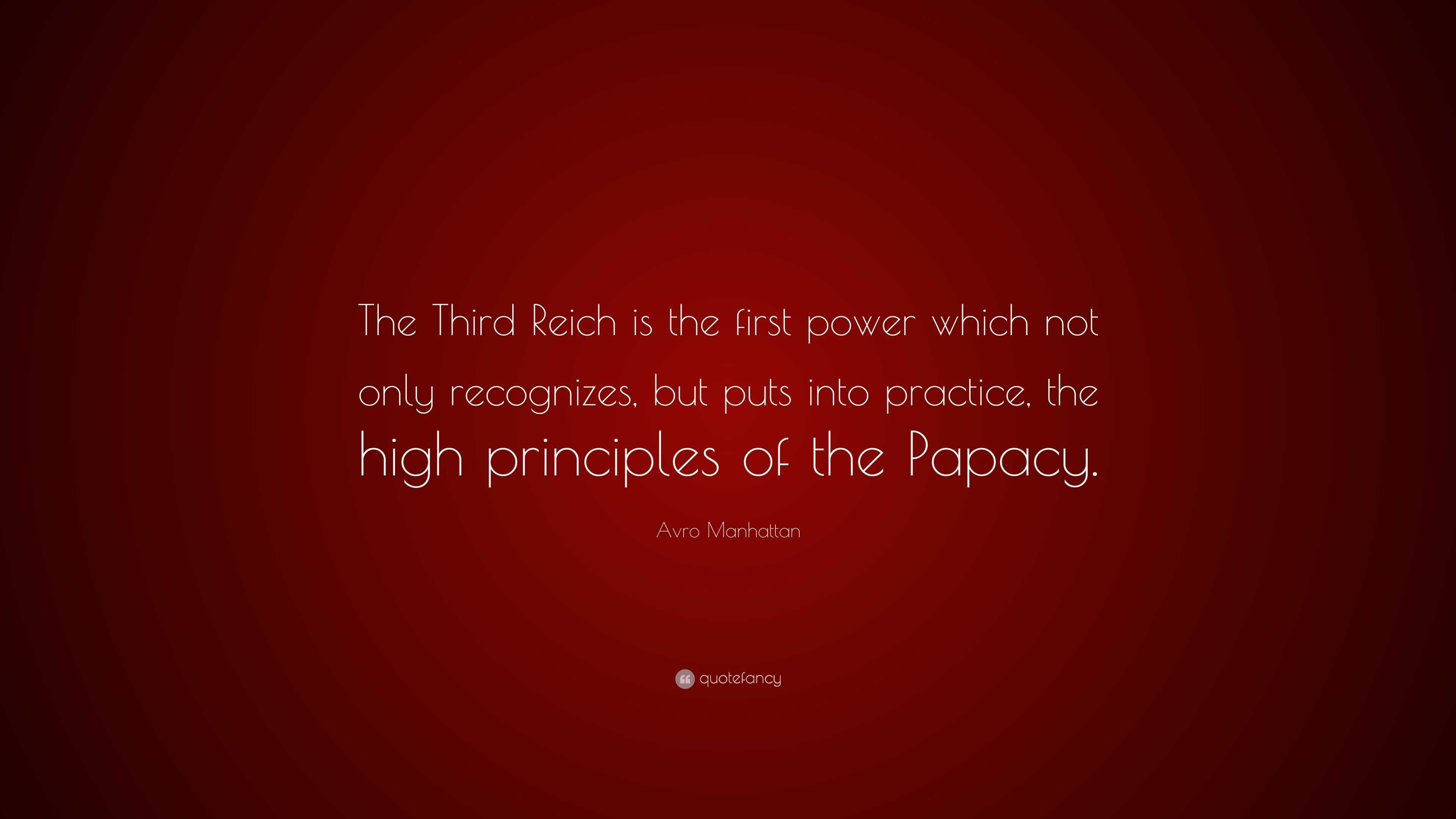 Avro Manhattan Quote: “The Third Reich is the first power which not ...