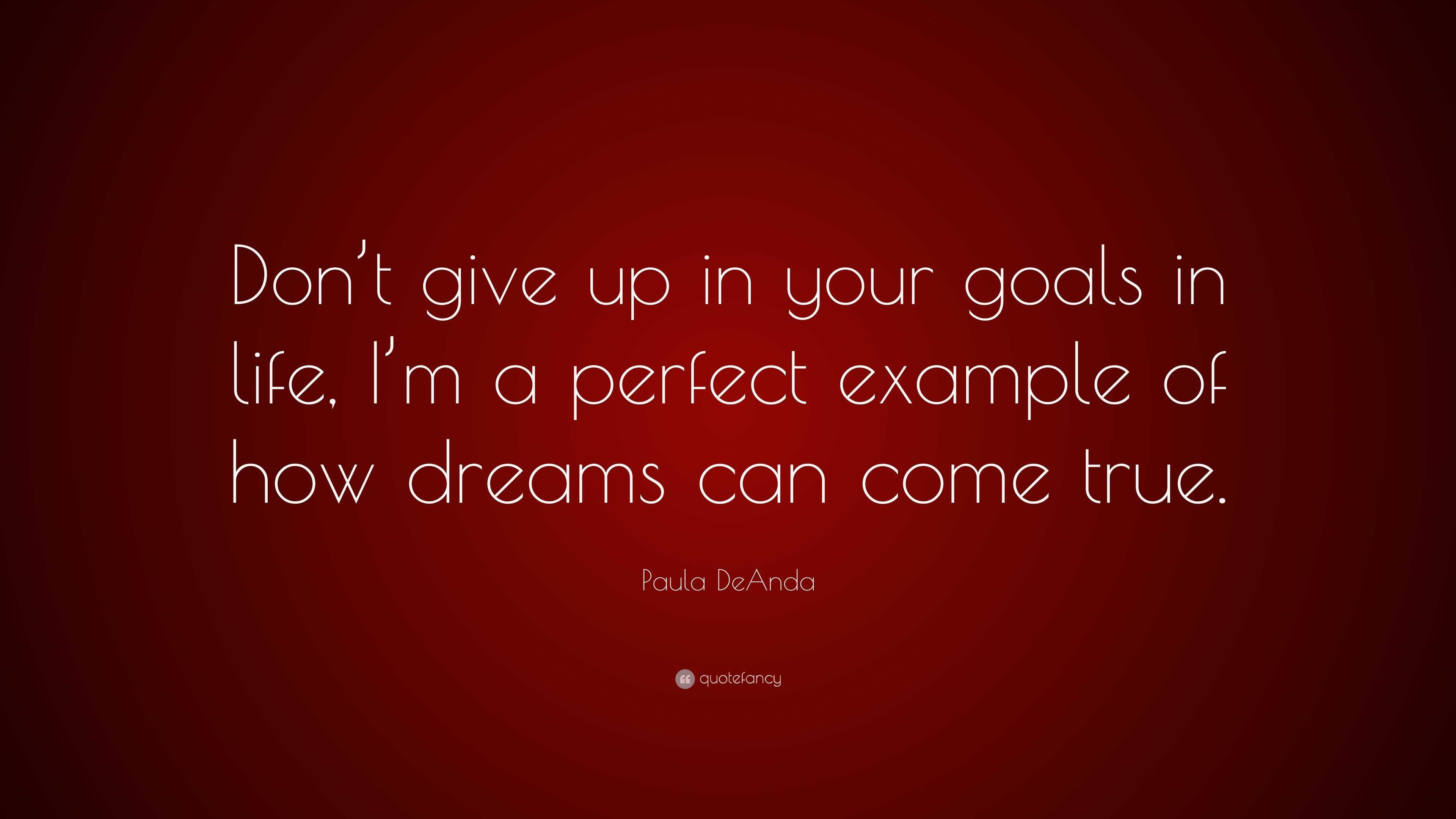 \u201cDon\u0027t Quote: give in your DeAnda in life, goals I up ... Paula