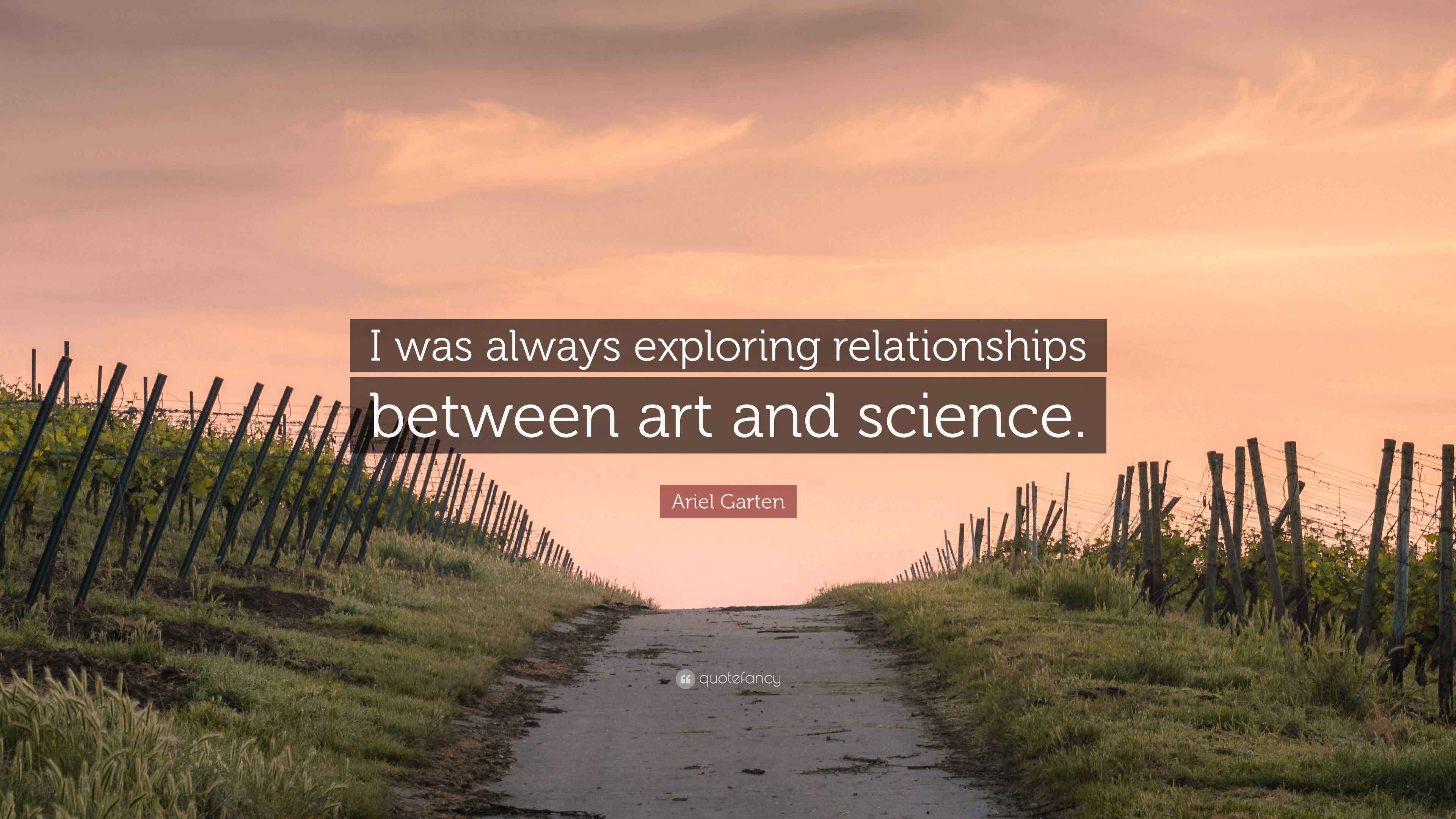Ariel Garten Quote “I was always exploring relationships between art