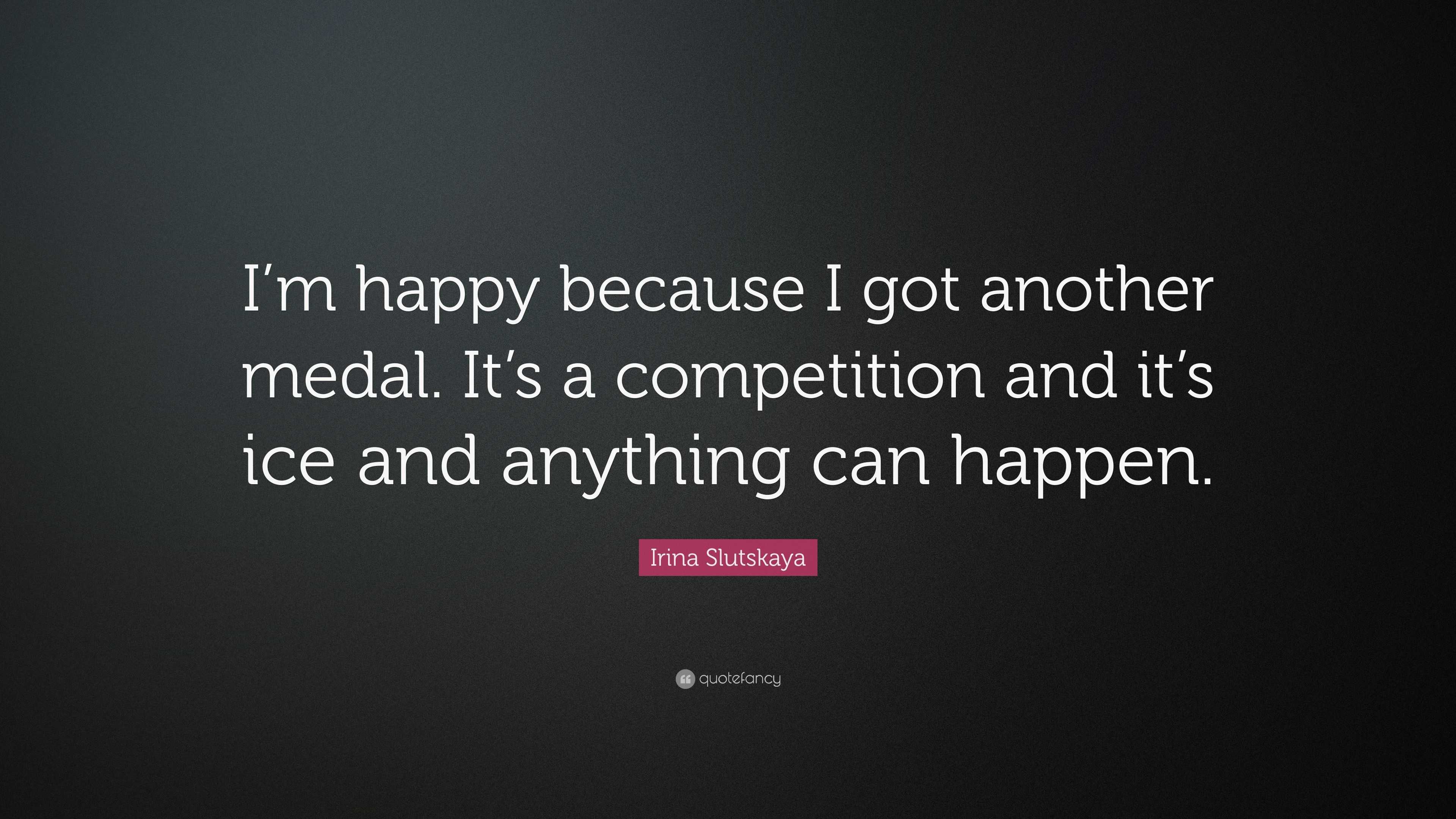 Irina Slutskaya Quote: “I’m happy because I got another medal. It’s a ...