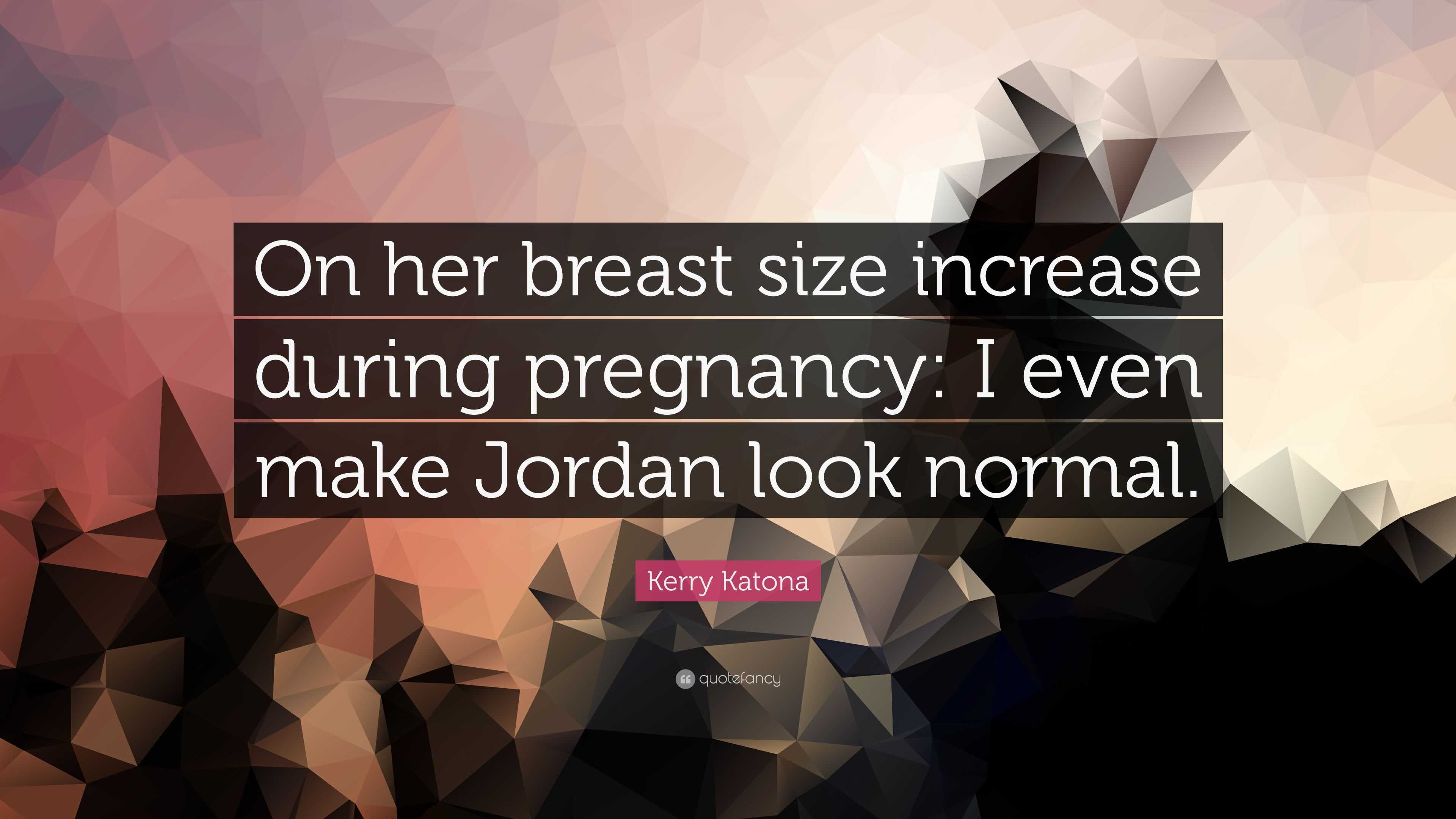 Kerry Katona Quote: “On her breast size increase during pregnancy