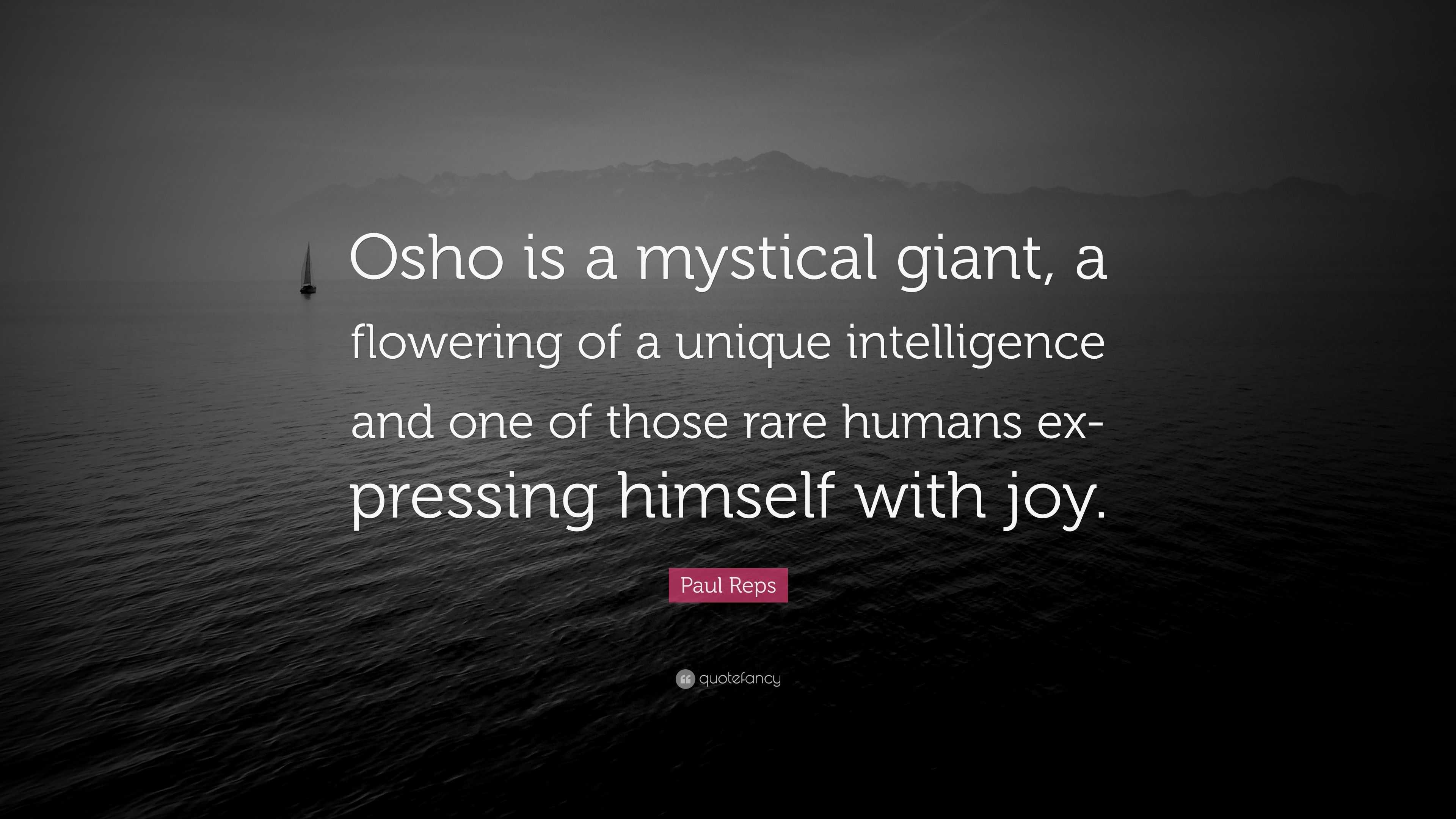 Paul Reps Quote: “Osho is a mystical giant, a flowering of a unique ...