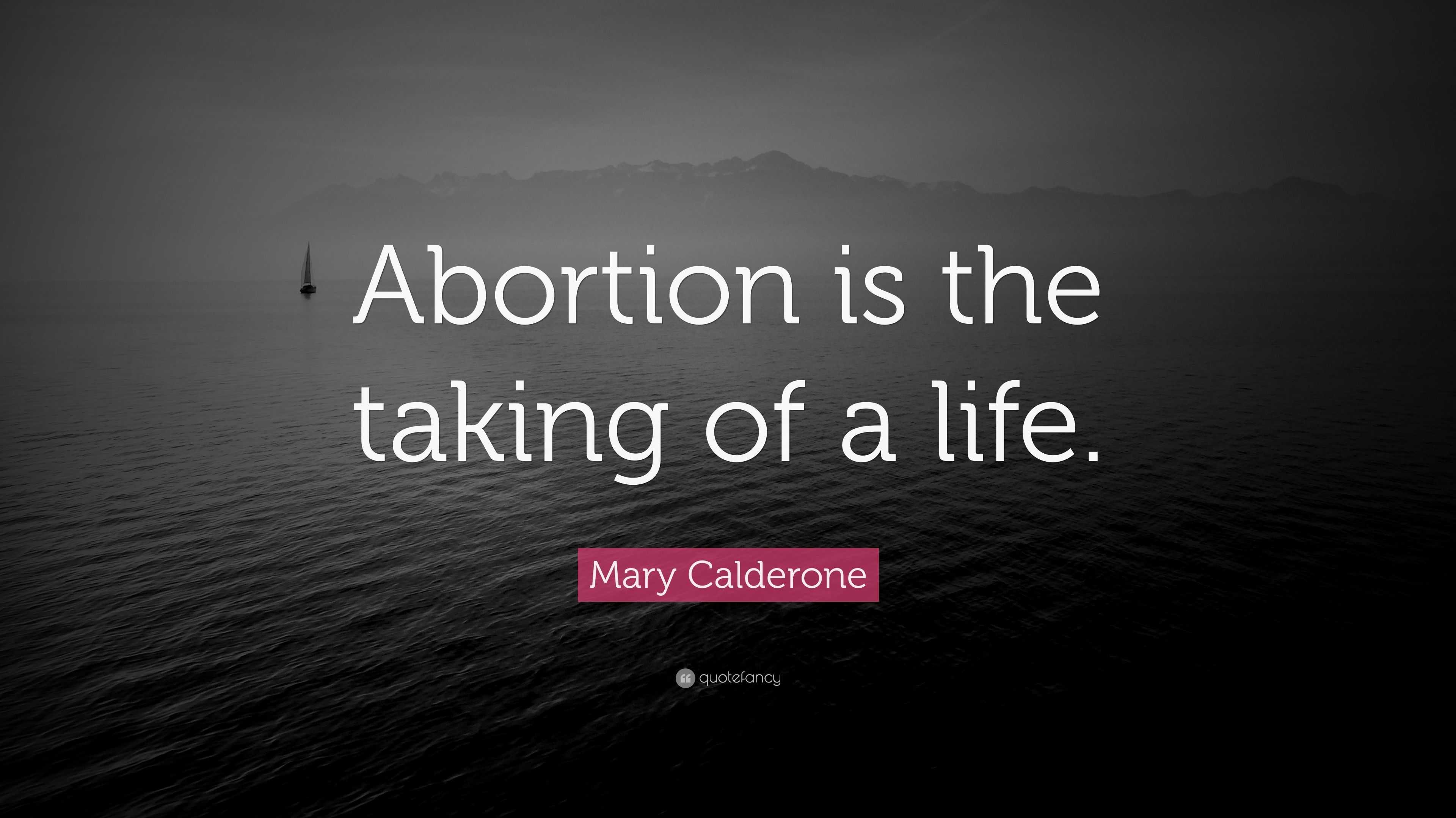 Mary Calderone Quote: “Abortion is the taking of a life.”