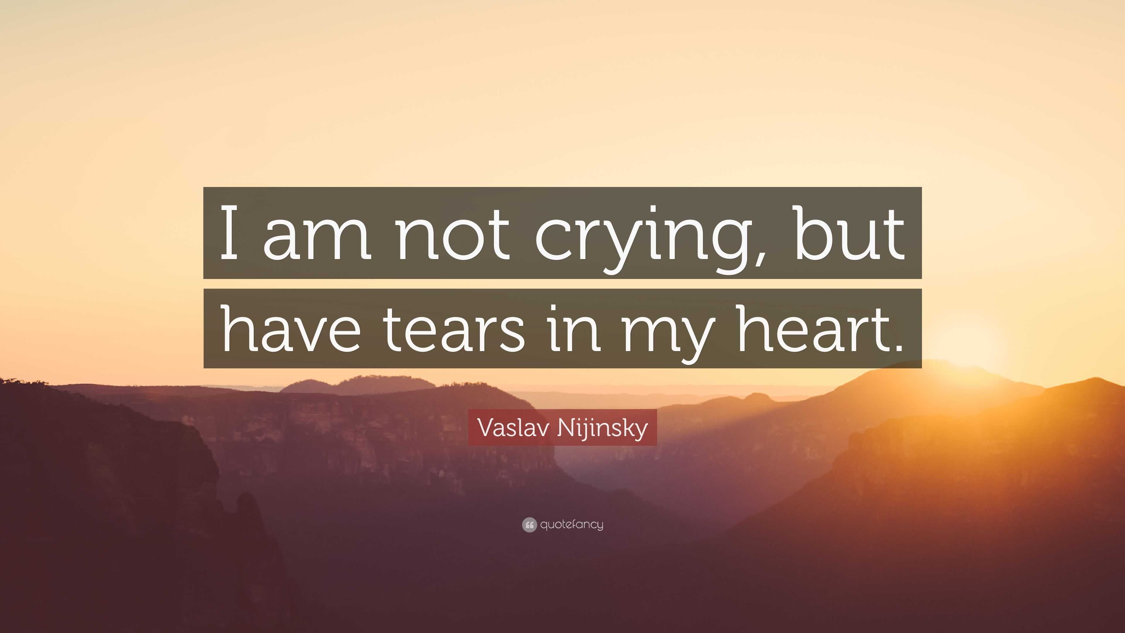 my heart is crying quotes