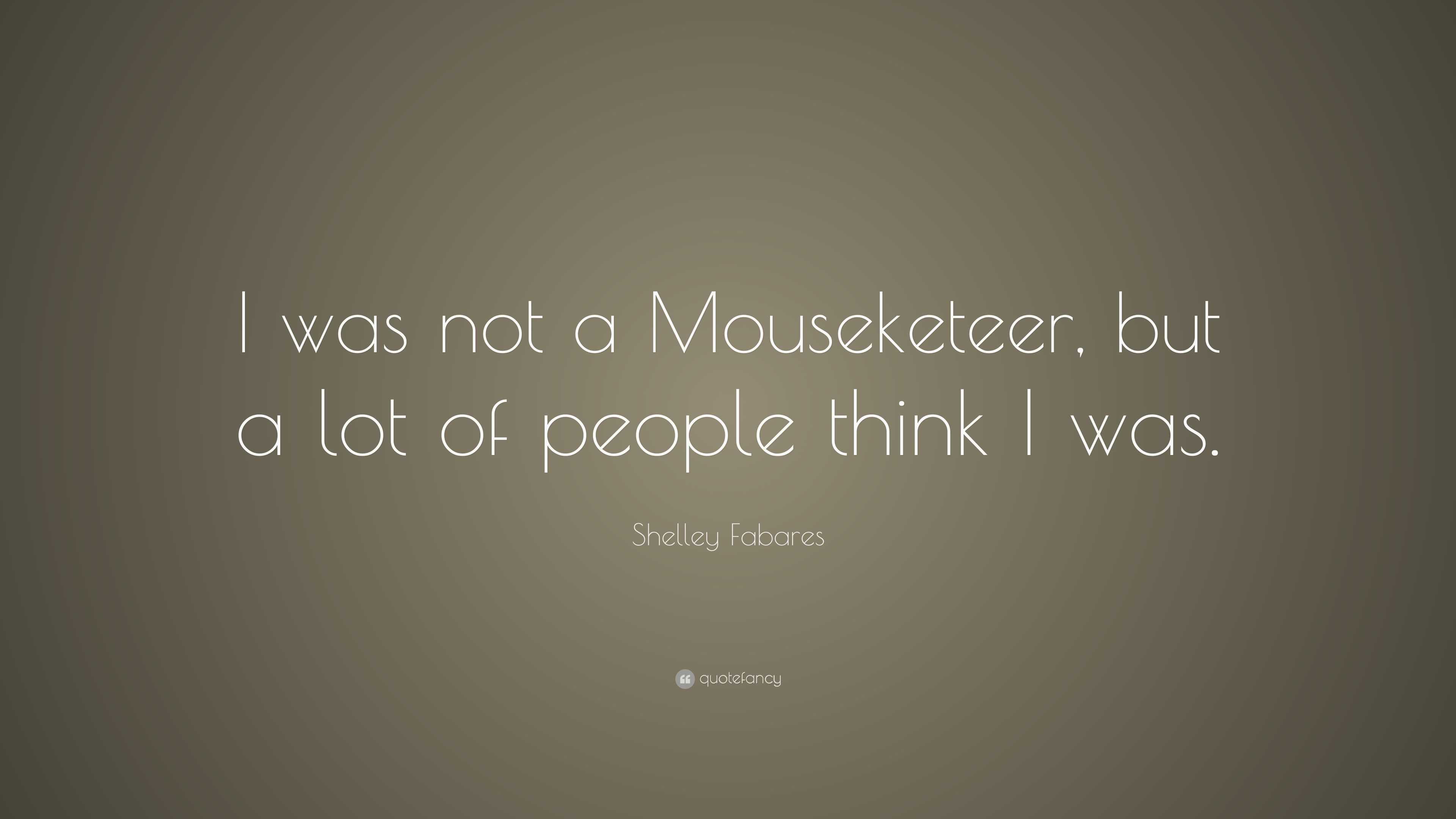 Shelley Fabares Quote: “I was not a Mouseketeer, but a lot of people ...