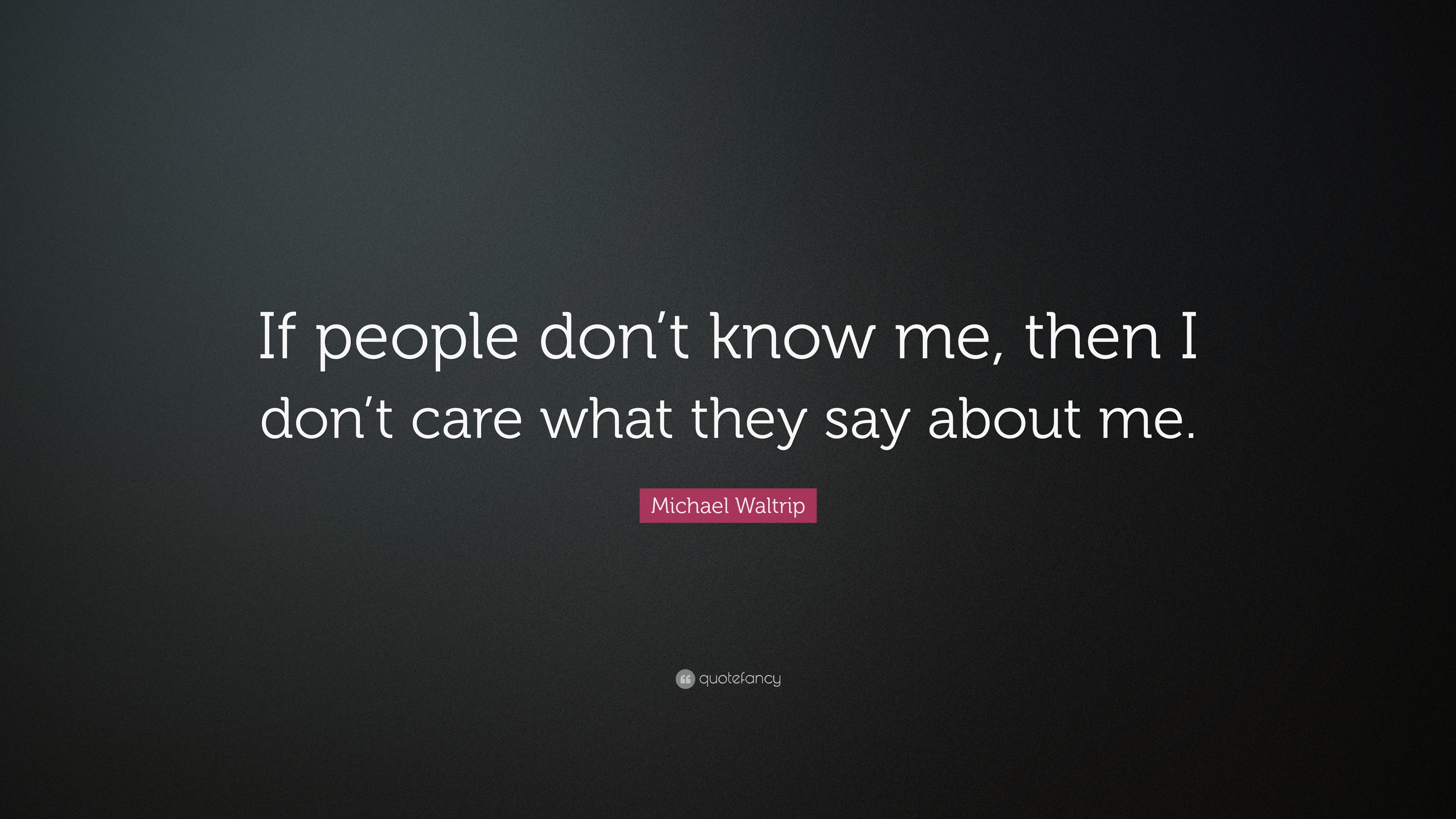 YOU DONT KNOW ME QUOTES –