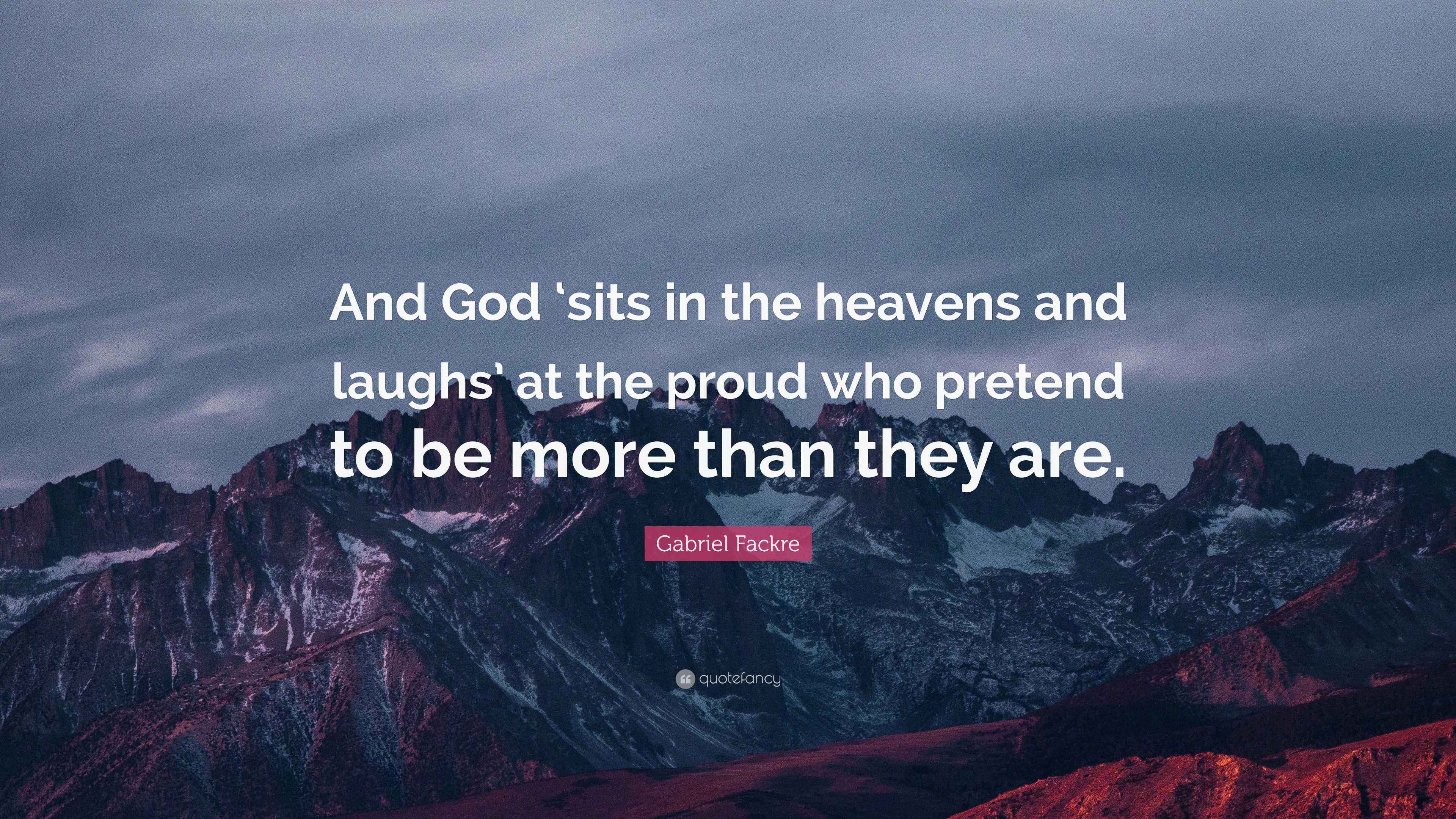Gabriel Fackre Quote: “And God ‘sits in the heavens and laughs’ at the