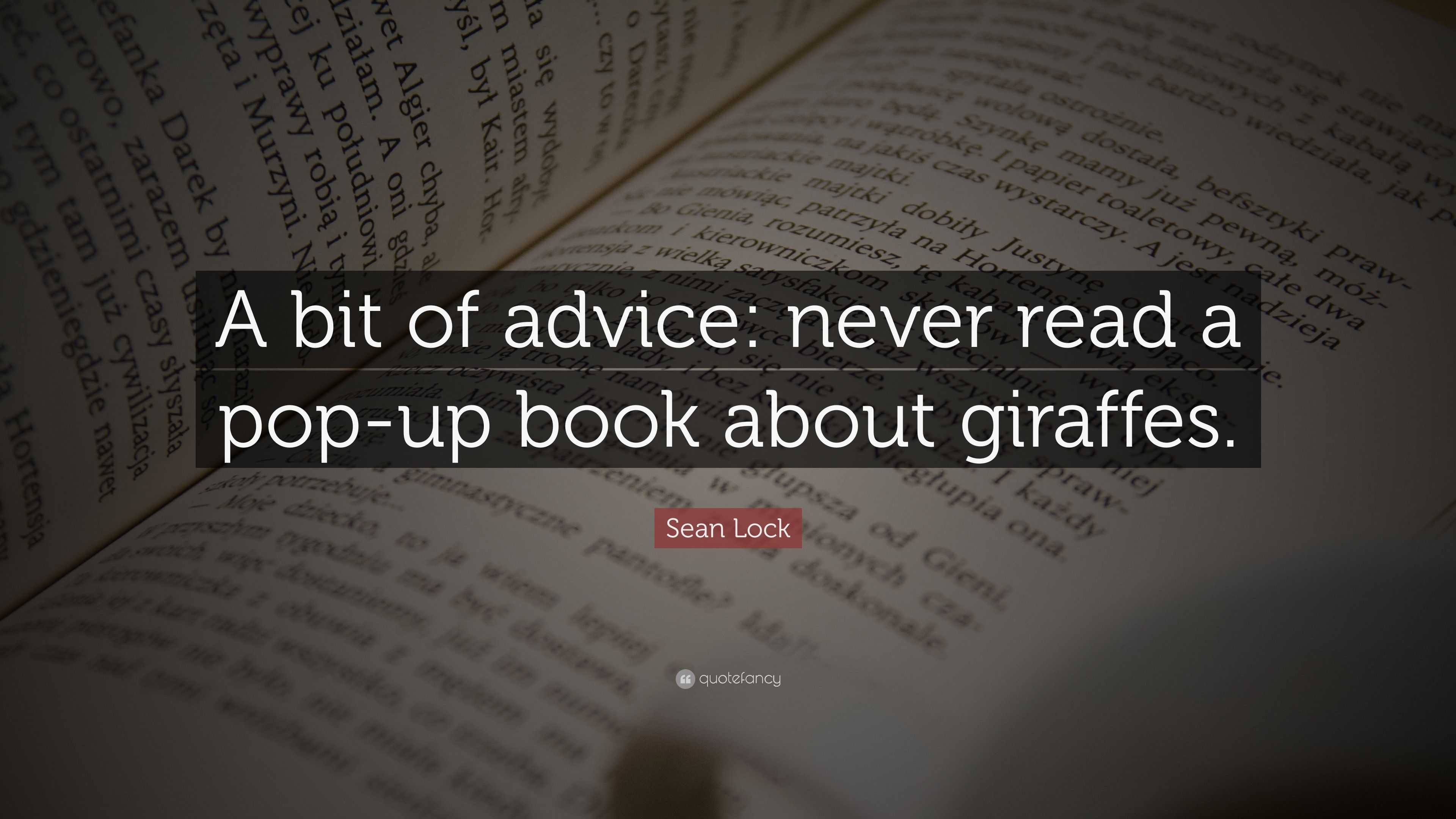 Sean Lock Quote “A bit of advice never read a popup book about