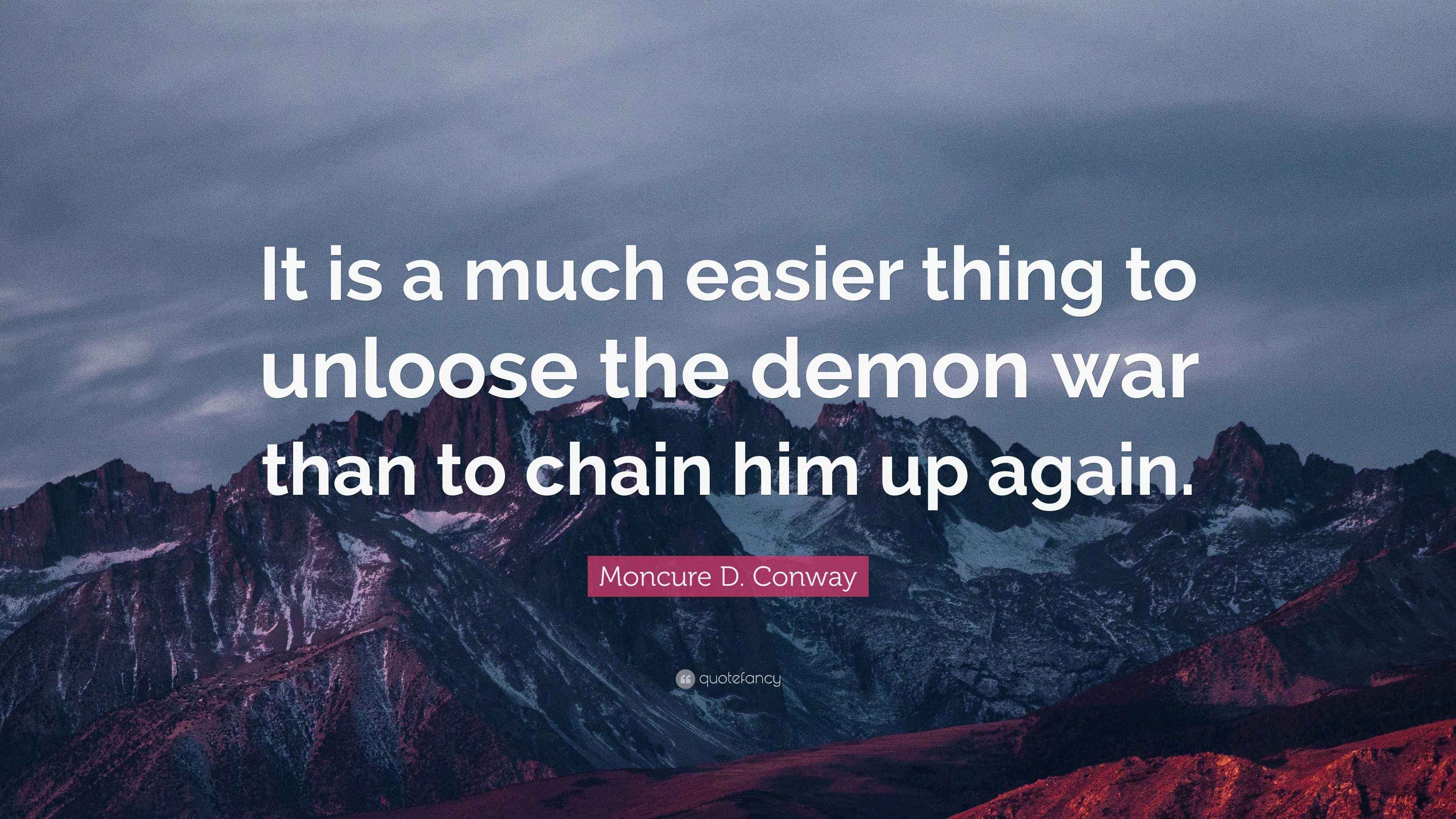 Moncure D. Conway Quote “It is a much easier thing