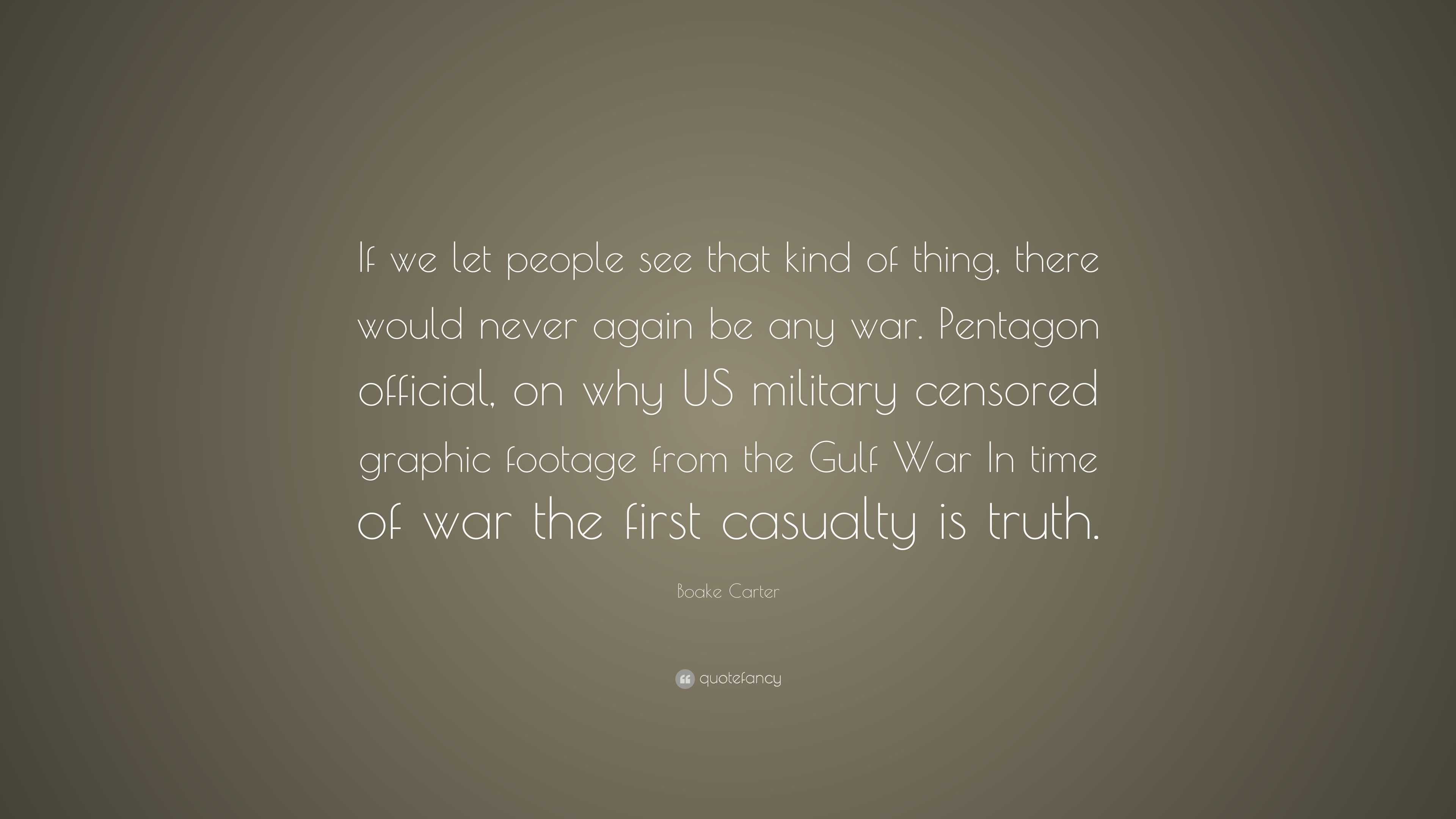 Boake Carter Quote: “If we let people see that kind of thing, there ...