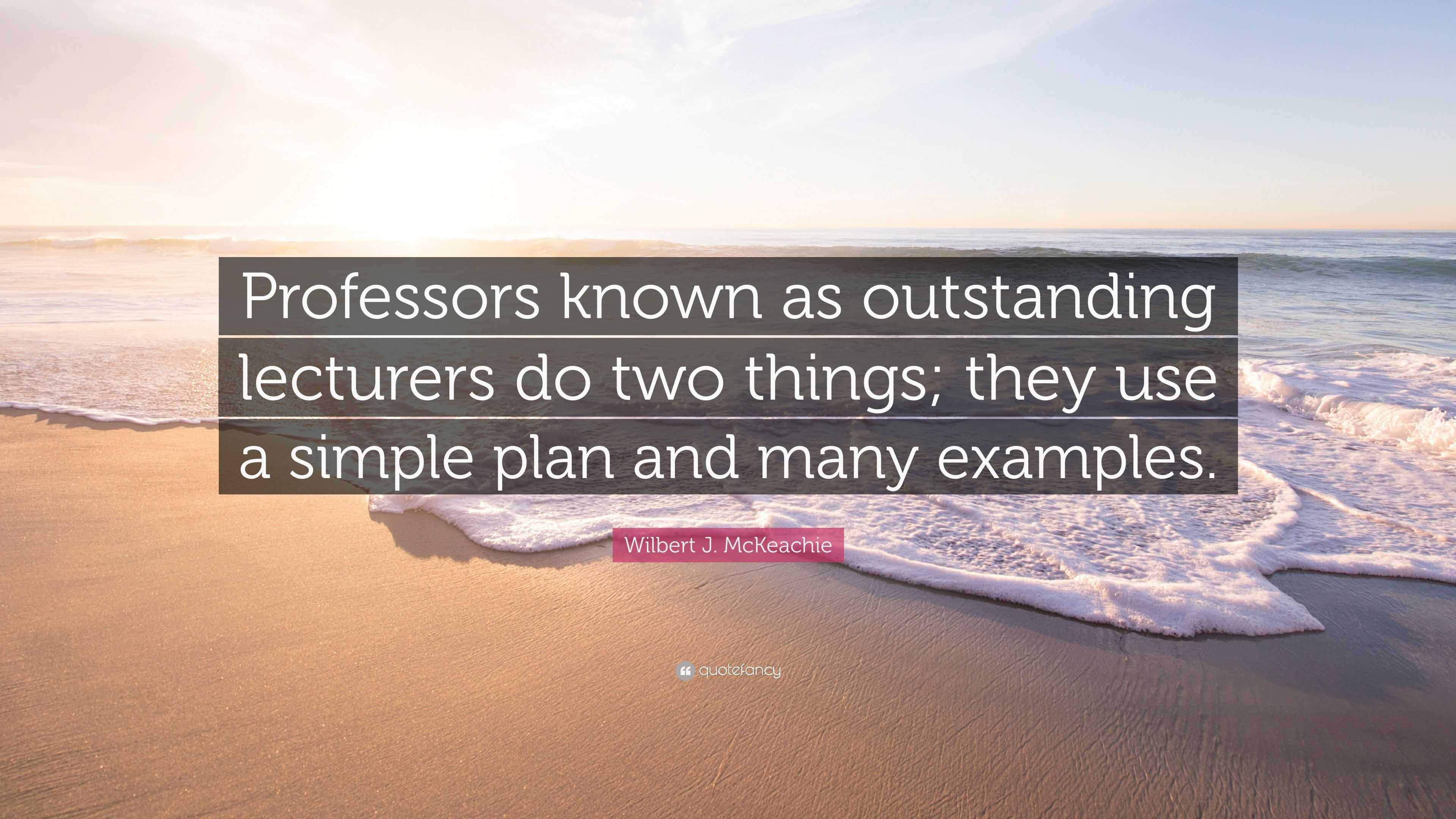 Wilbert J. McKeachie Quote: “Professors known as outstanding lecturers ...