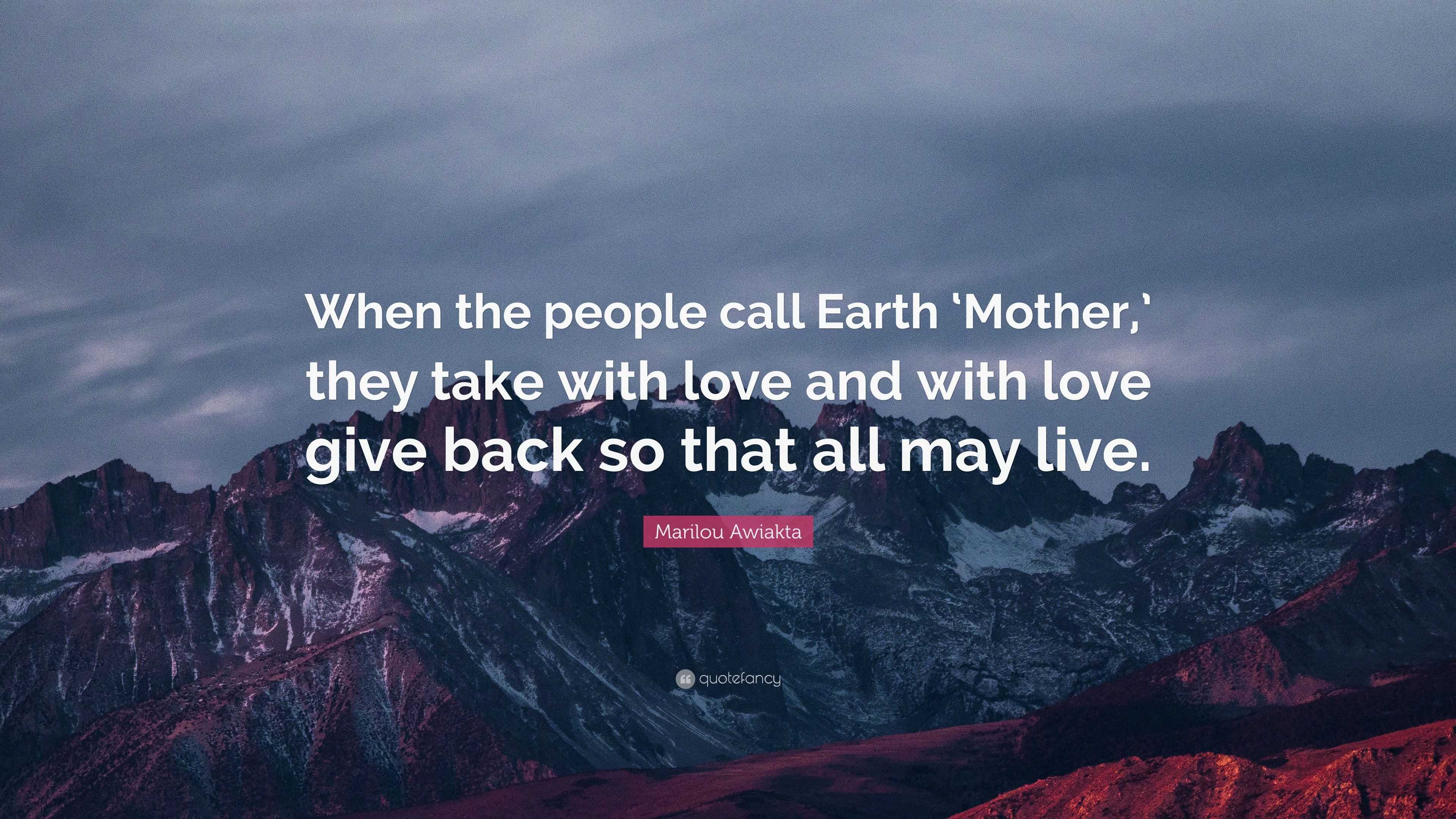 Marilou Awiakta Quote “When the people call Earth Mother they take