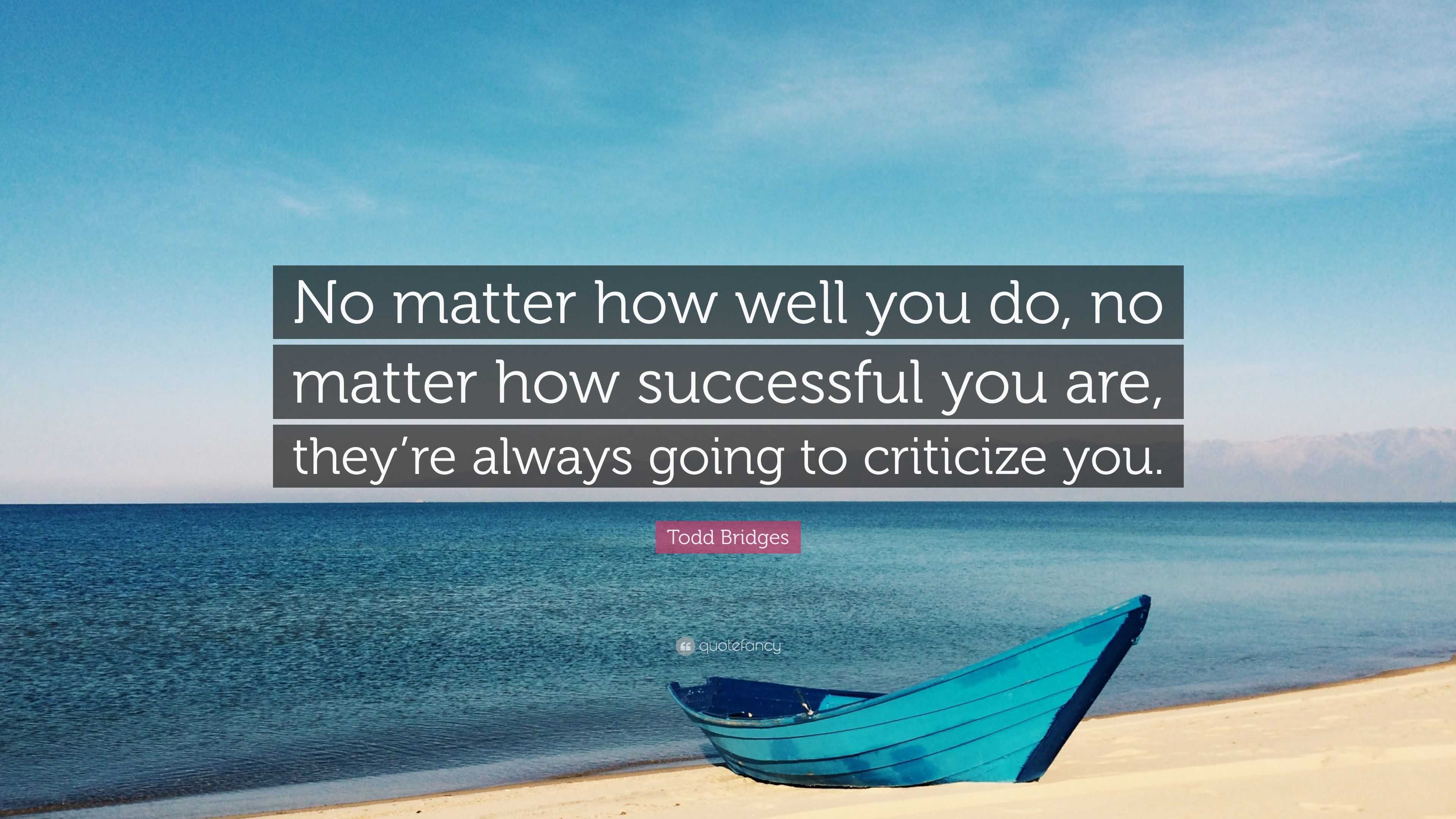 Todd Bridges Quote: “No matter how well you do, no matter how ...