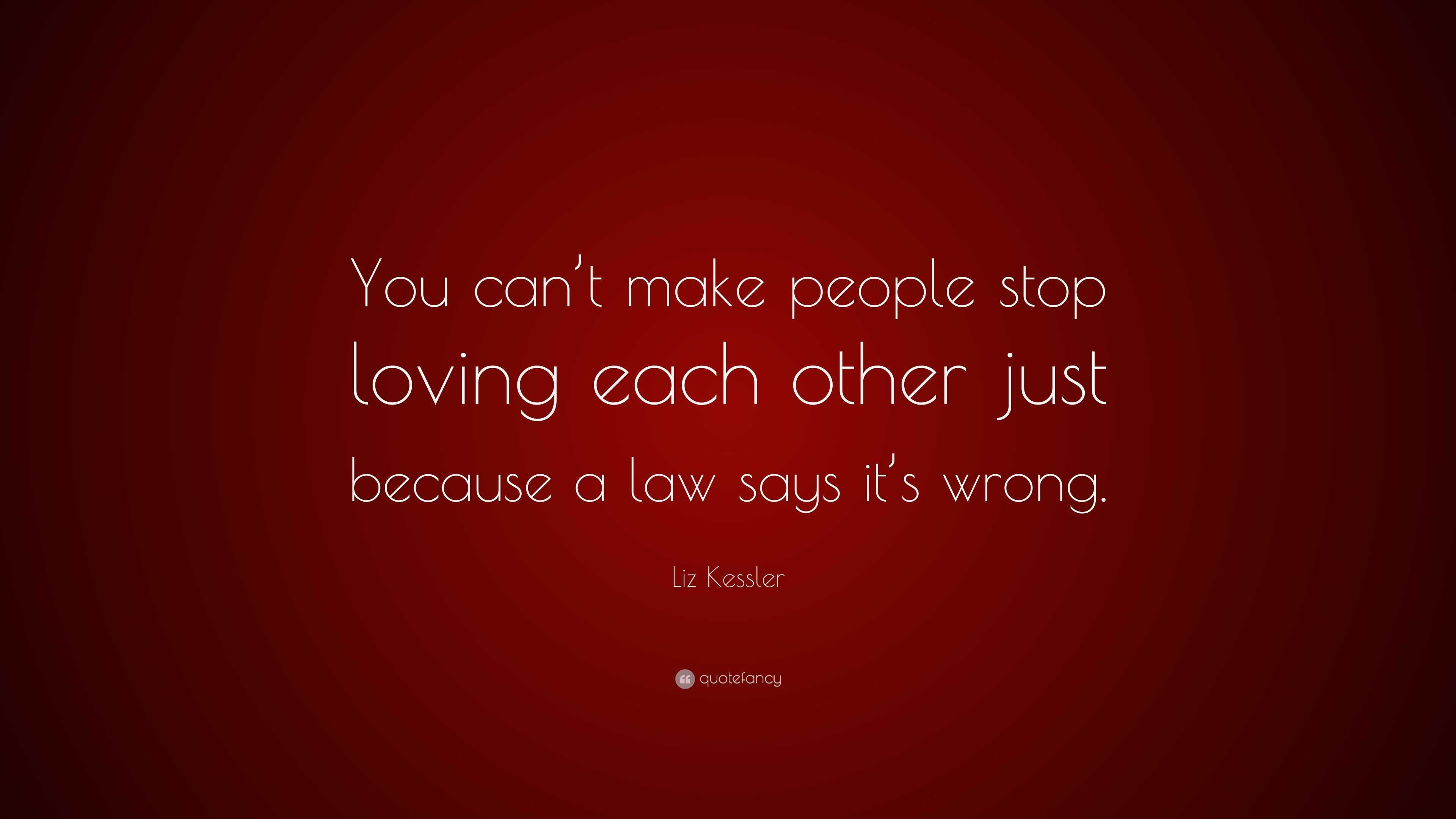 liz-kessler-quote-you-can-t-make-people-stop-loving-each-other-just