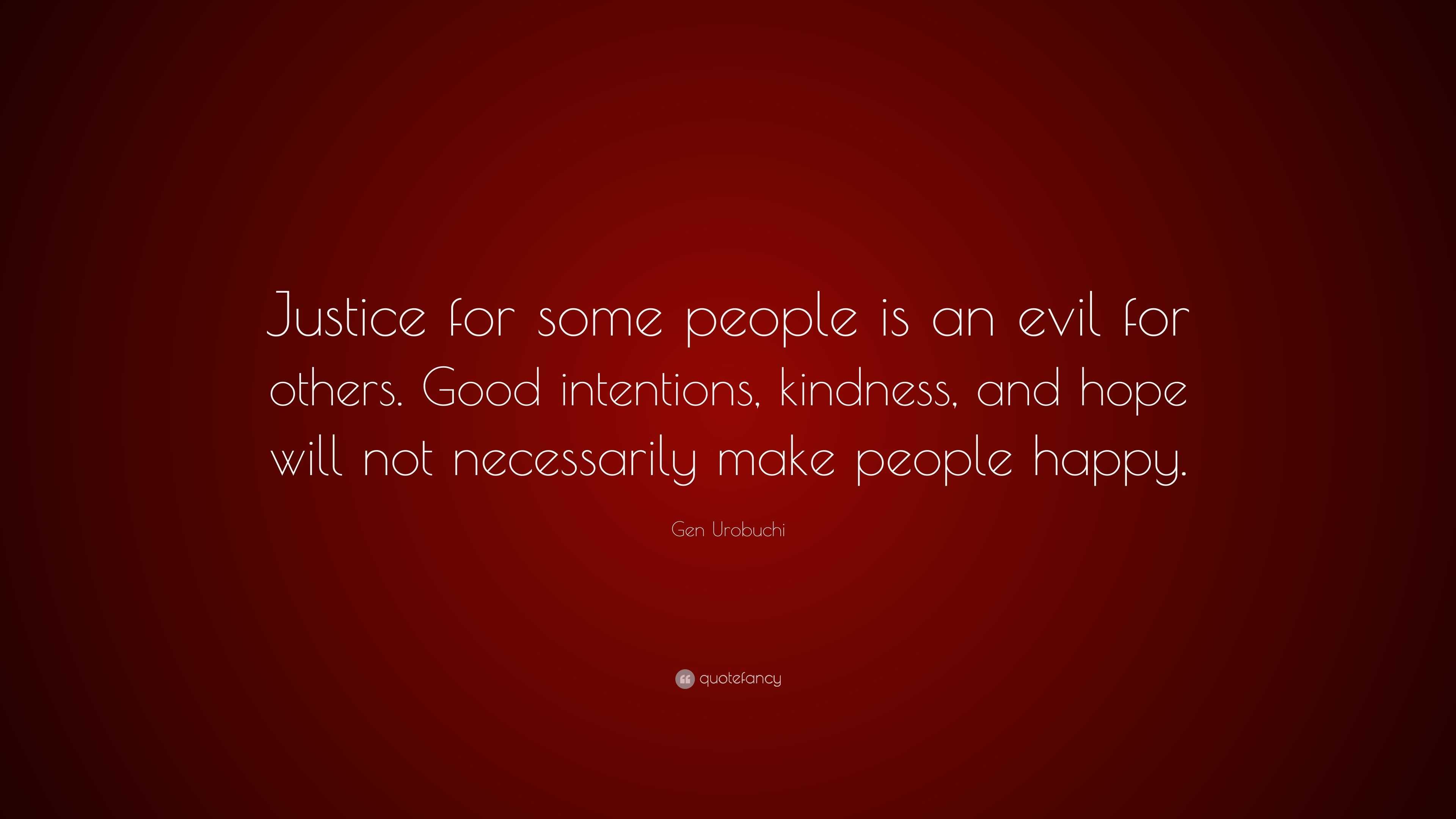 Gen Urobuchi Quote: “Justice for some people is an evil for others ...