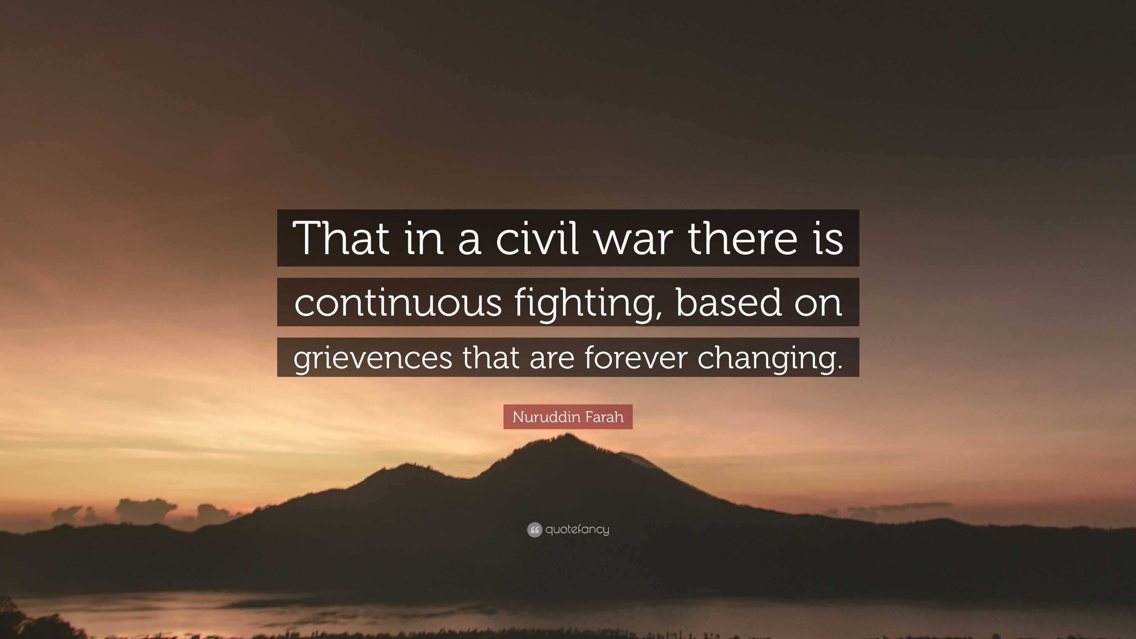 Nuruddin Farah Quote: “That in a civil war there is continuous fighting ...