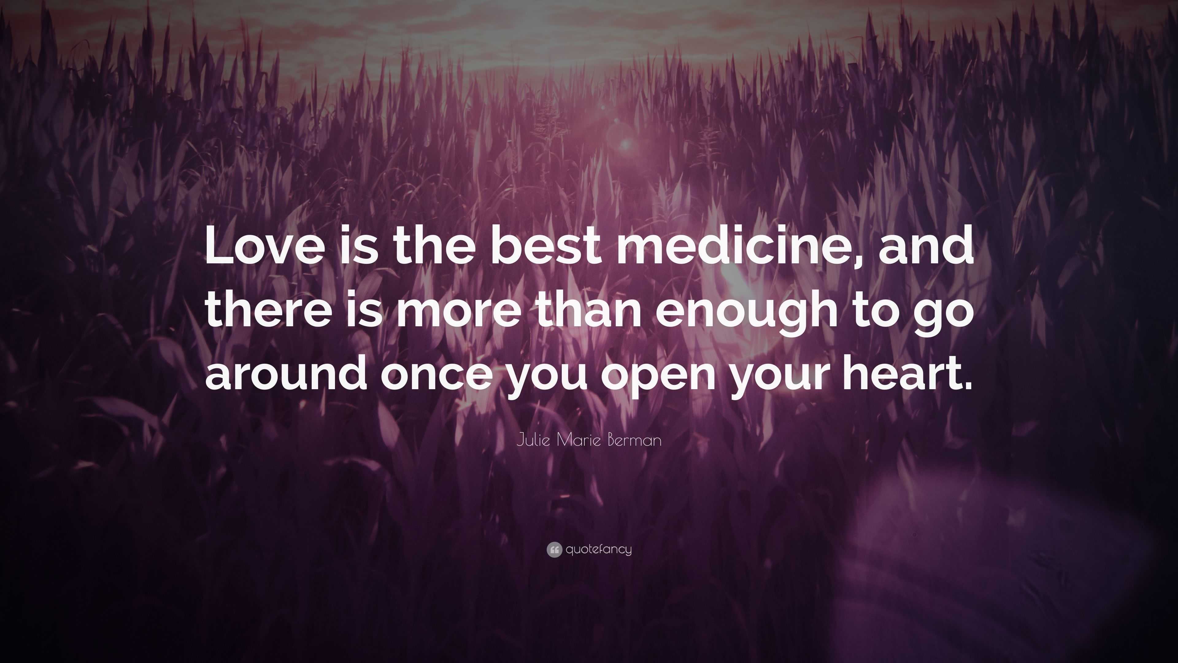 Julie Marie Berman Quote “Love is the best medicine and there is more
