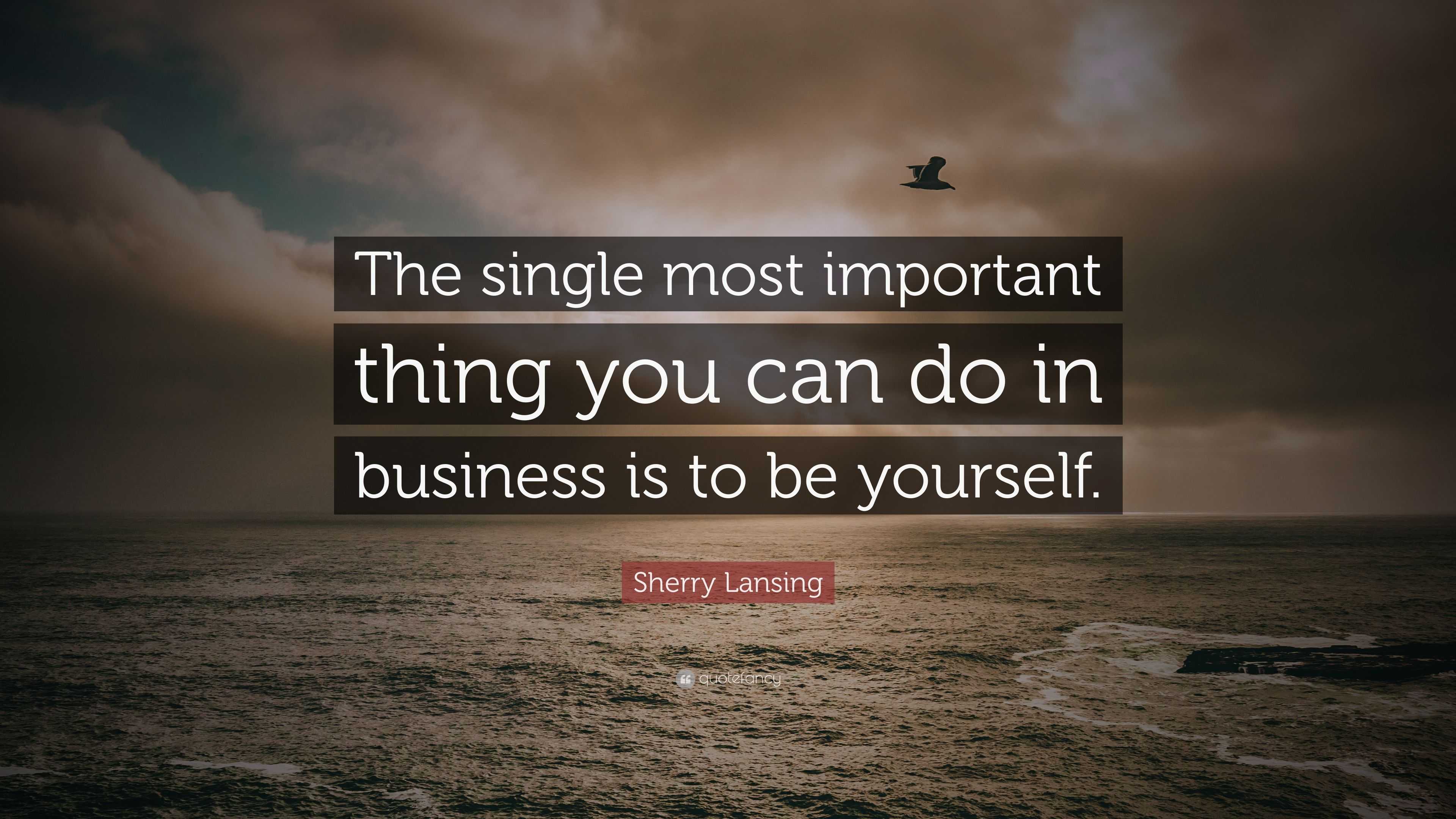 Sherry Lansing Quote: “The single most important thing you can do in ...