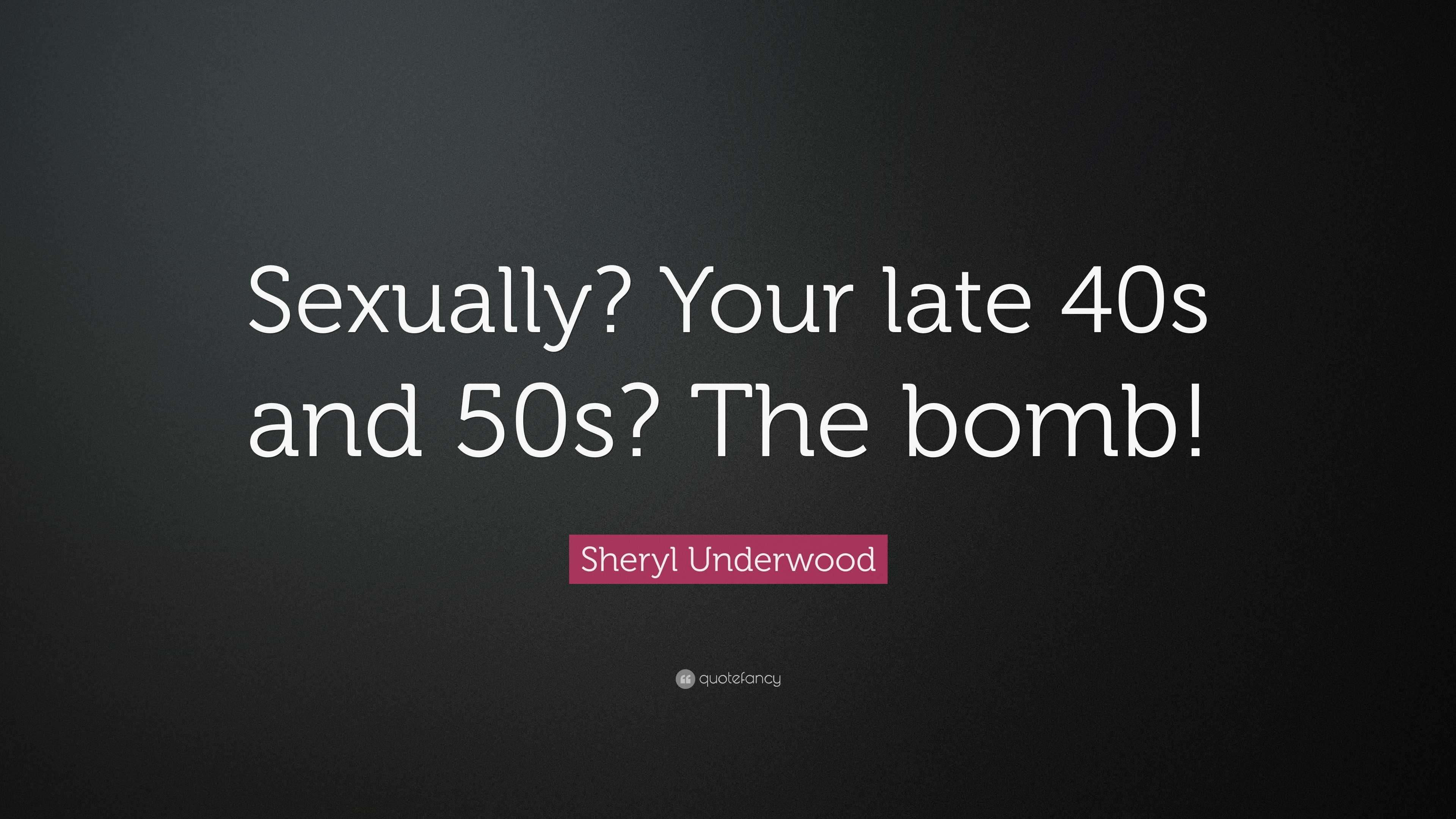 Sheryl Underwood Quote: “Sexually? Your late 40s and 50s? The bomb!”