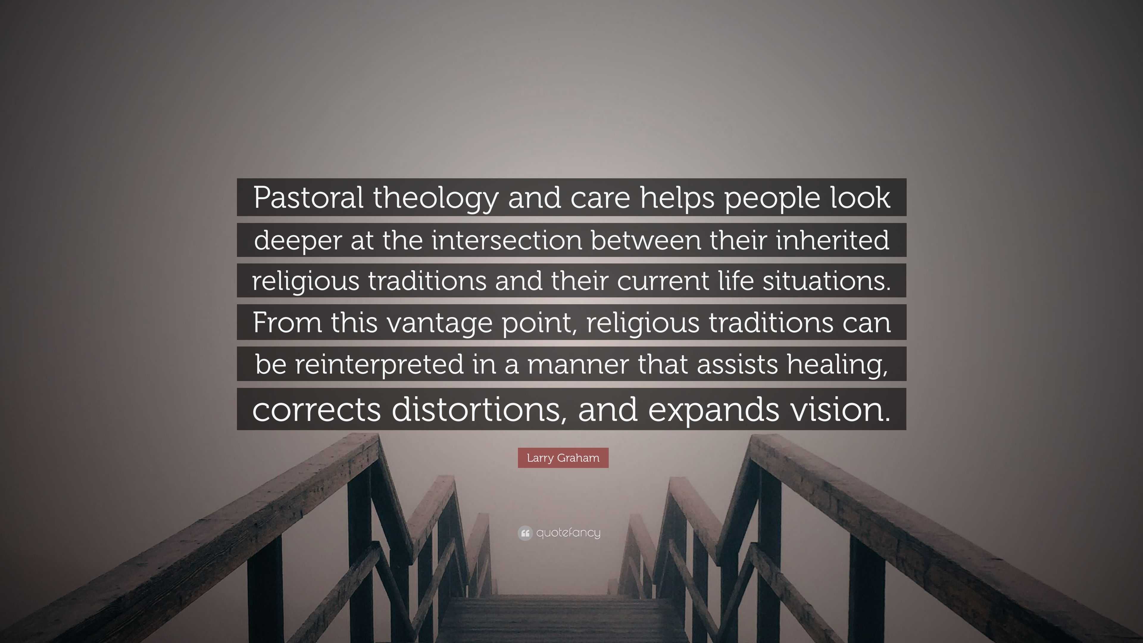 Larry Graham Quote: “Pastoral Theology And Care Helps People Look ...