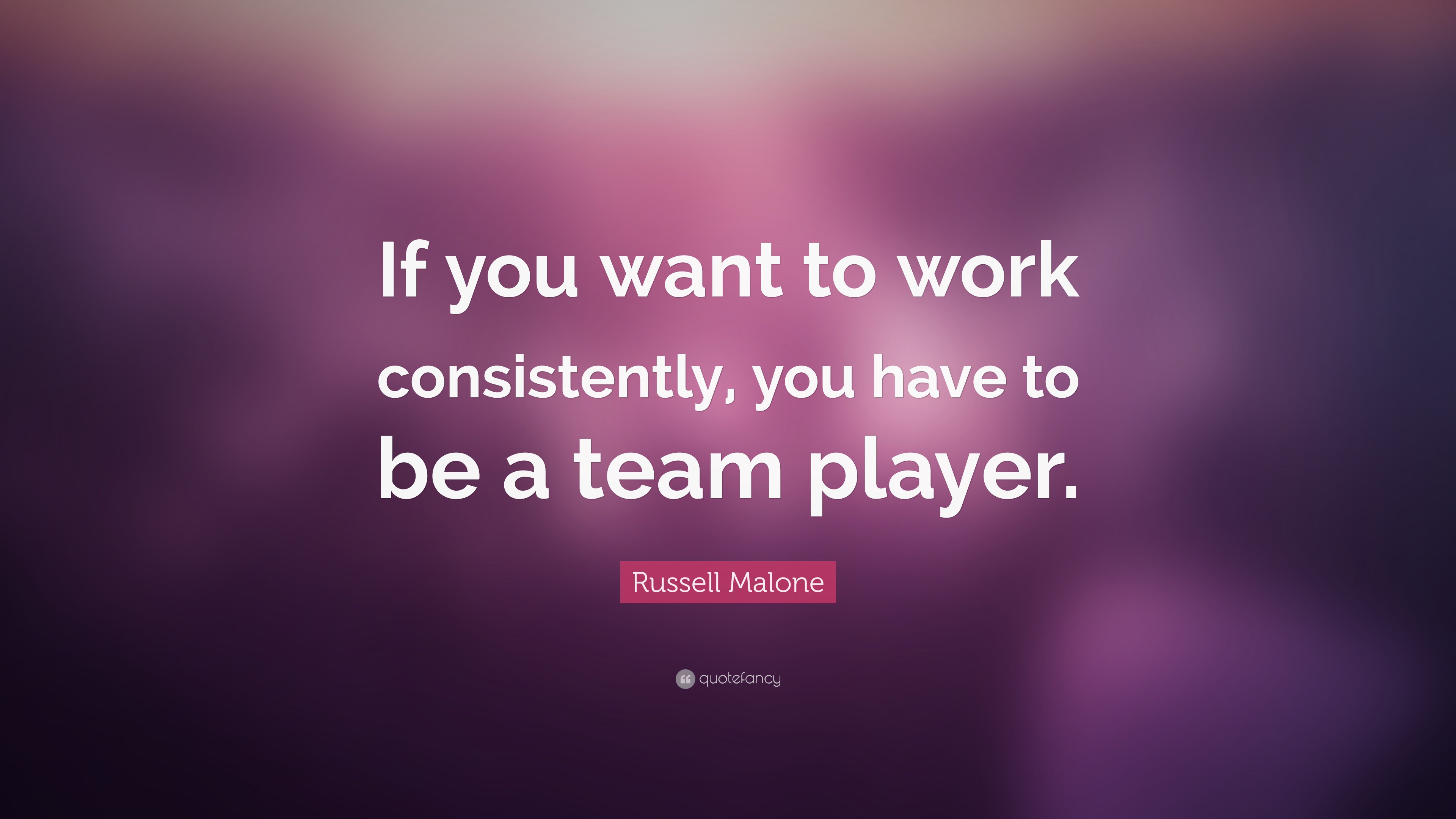 Russell Malone Quote: “If you want to work consistently, you have to be ...