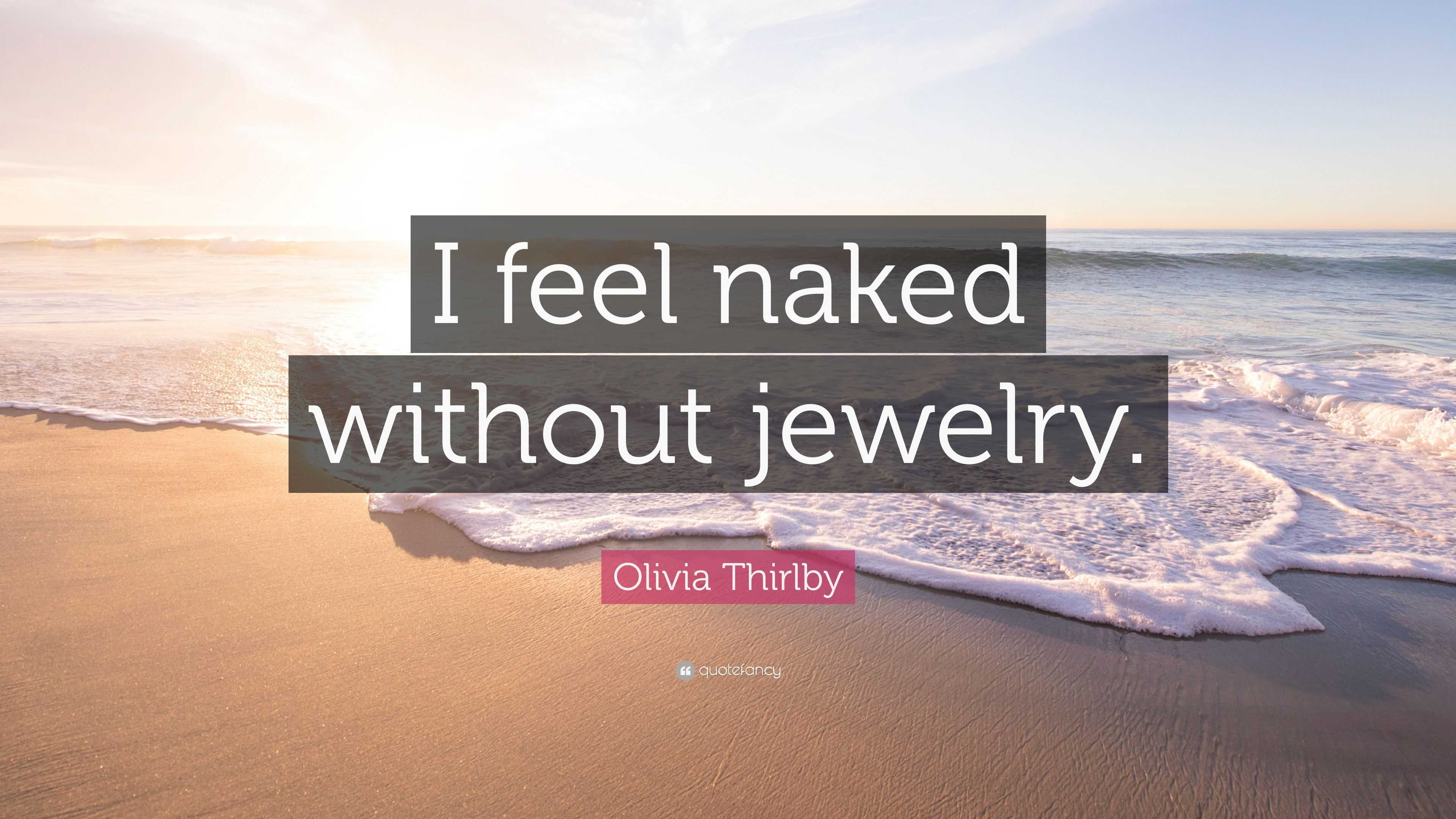 Olivia Thirlby Quote I Feel Naked Without Jewelry