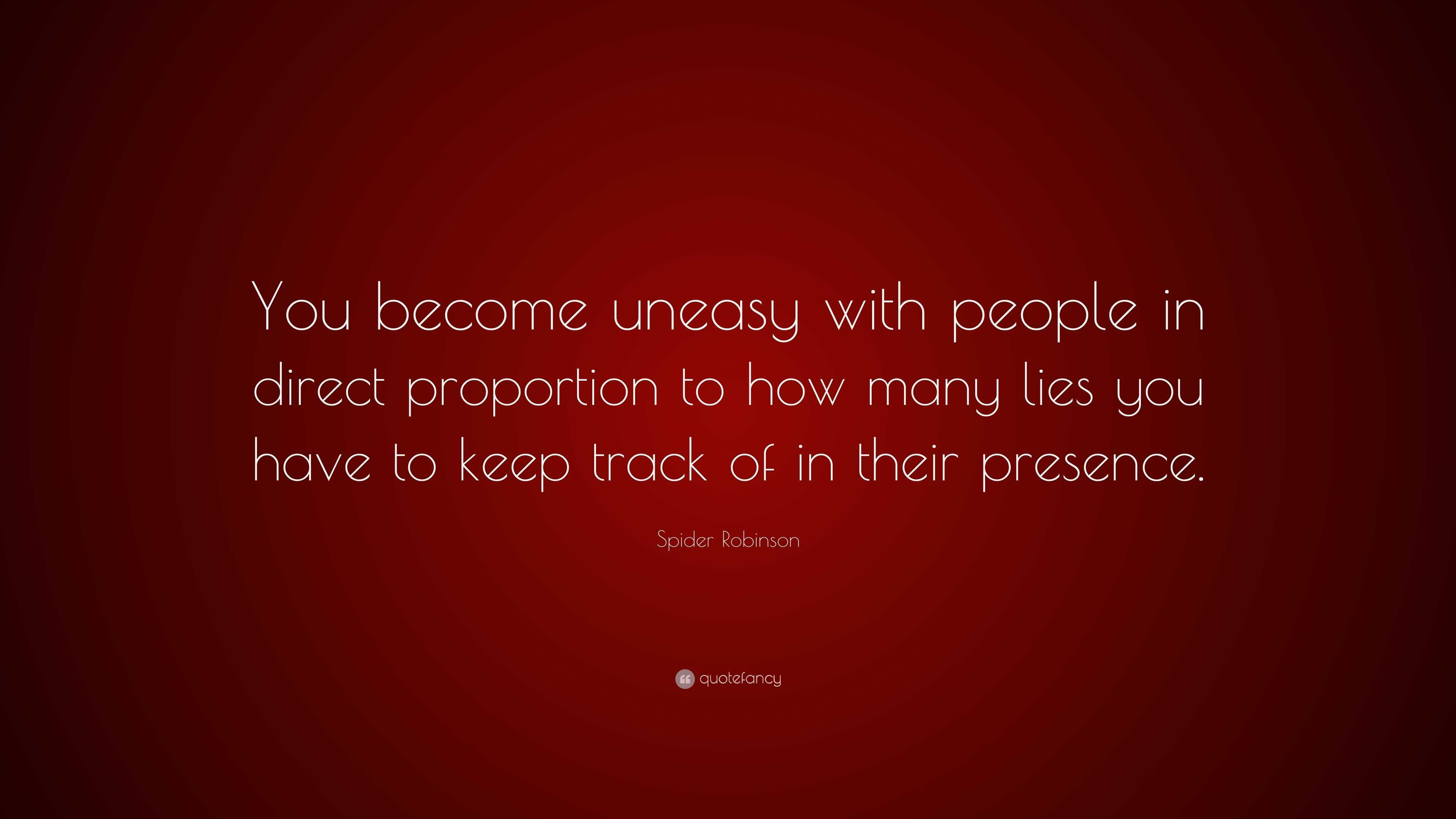 Spider Robinson Quote: “You become uneasy with people in direct ...