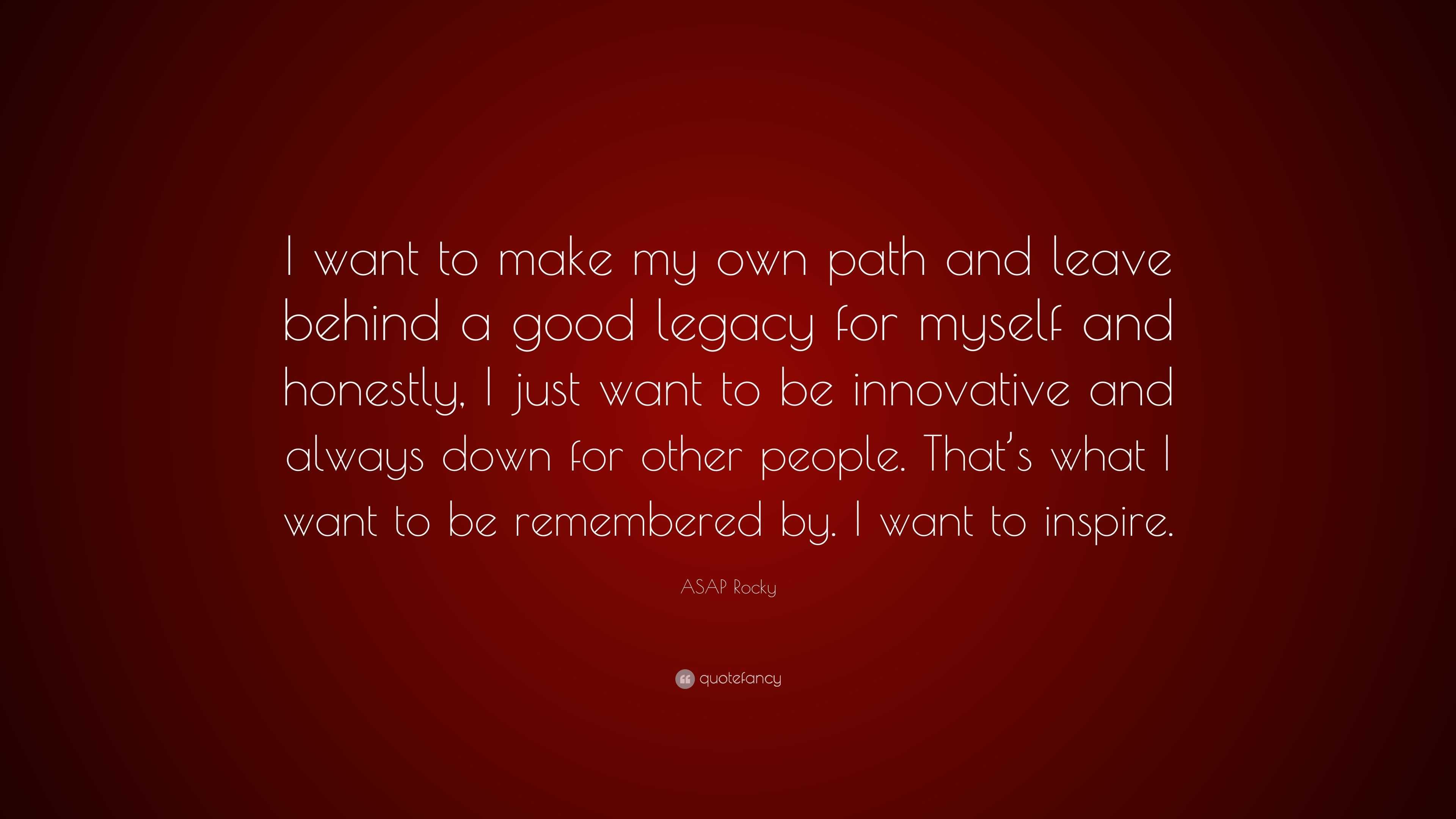 Asap Rocky Quote I Want To Make My Own Path And Leave