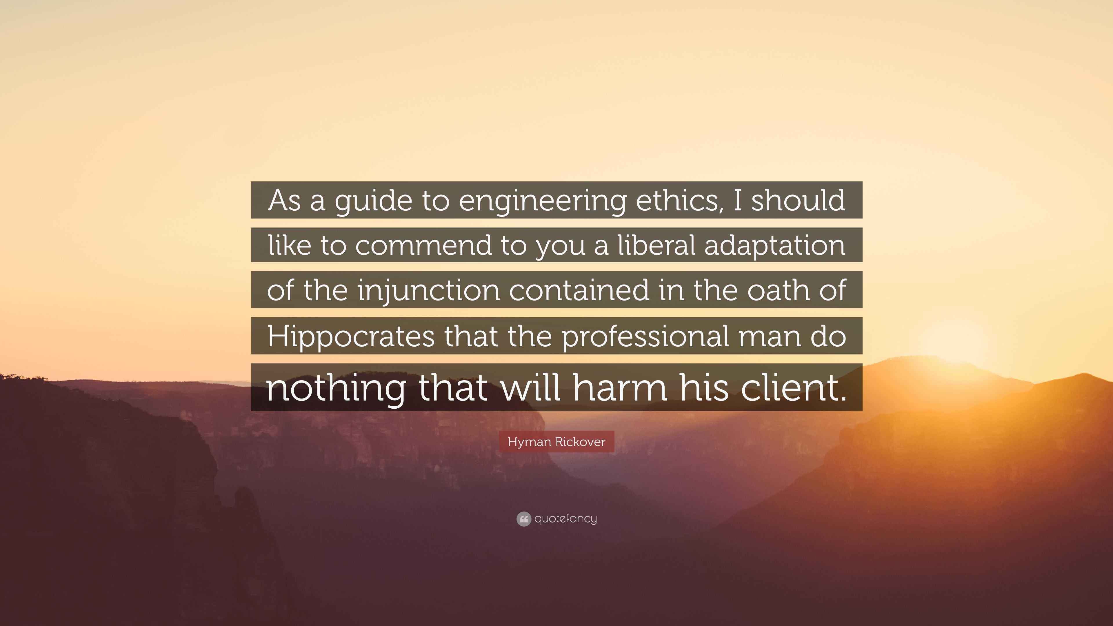 Hyman Rickover Quote “As a guide to engineering ethics, I should like