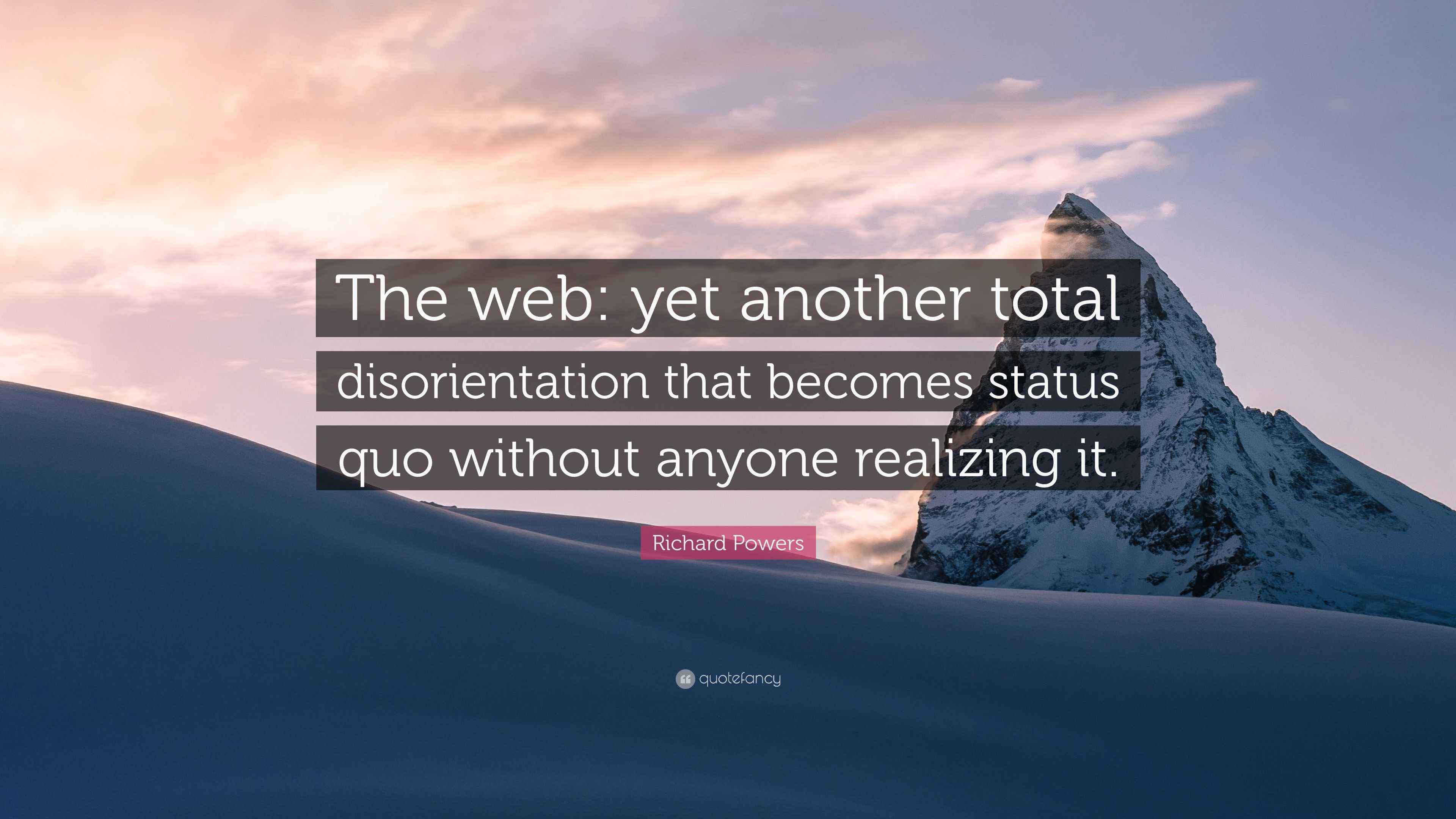 Richard Powers Quote “The web yet another total disorientation that