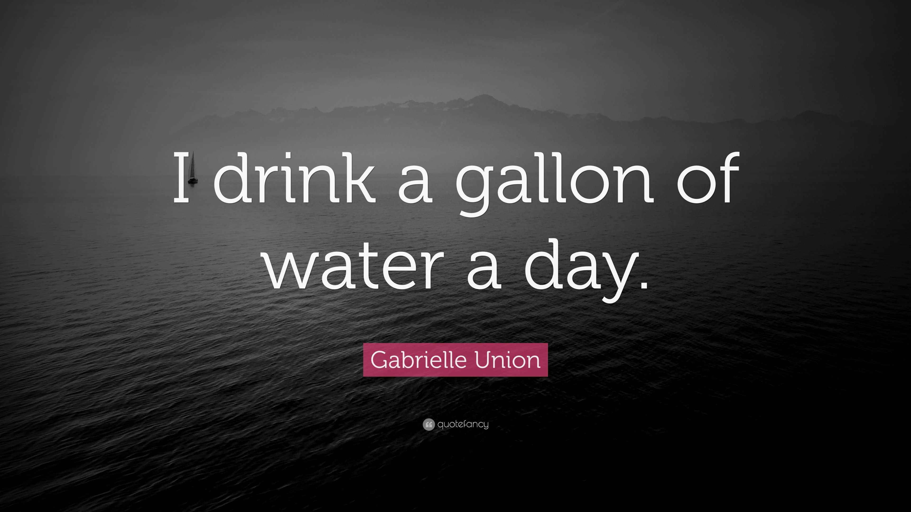 Gabrielle Union Quote: “I drink a gallon of water a day.”, image size:3840x2160