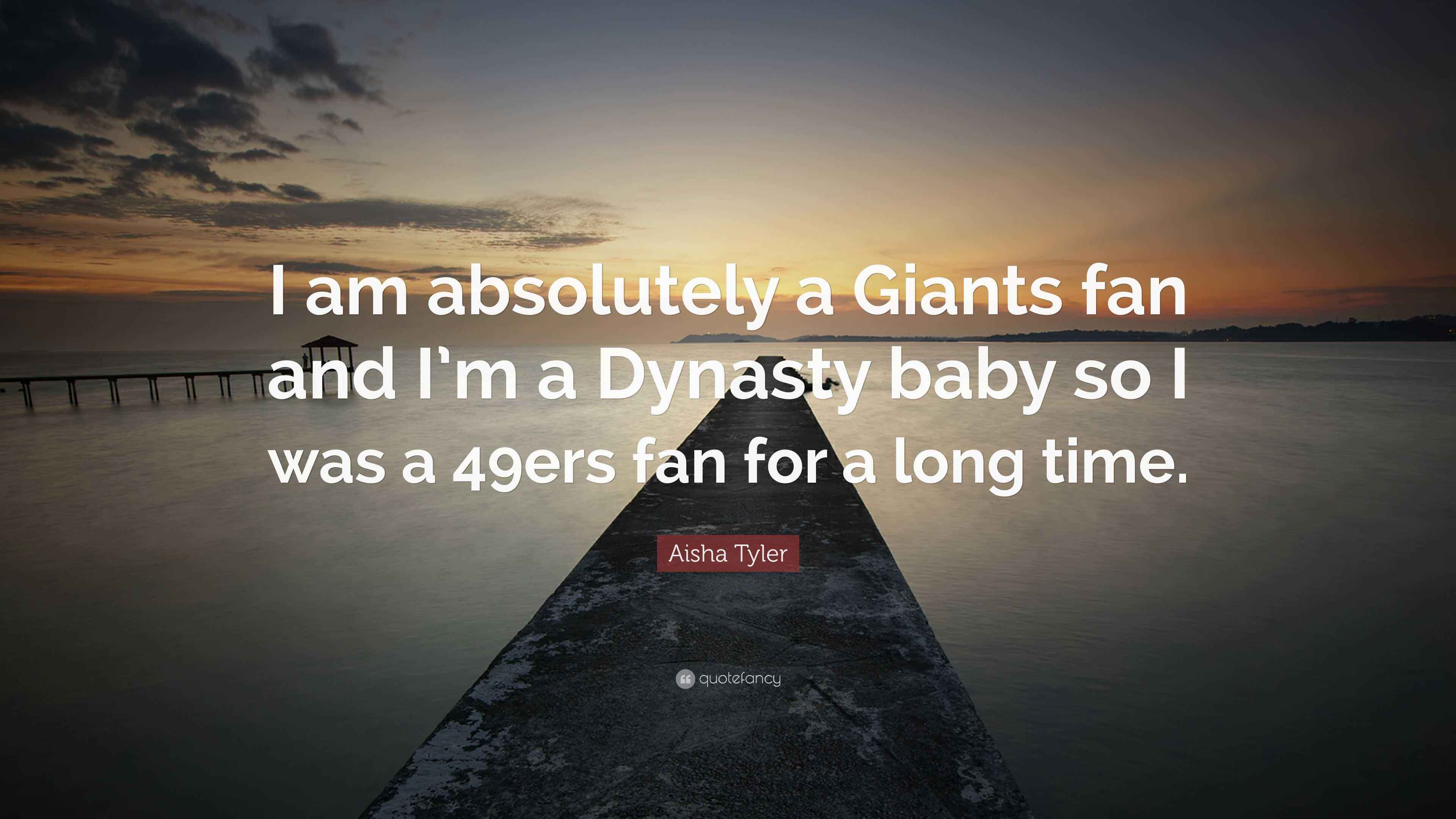 Aisha Tyler Quote: “I am absolutely a Giants fan and I'm a Dynasty baby so, image size:3840x2160