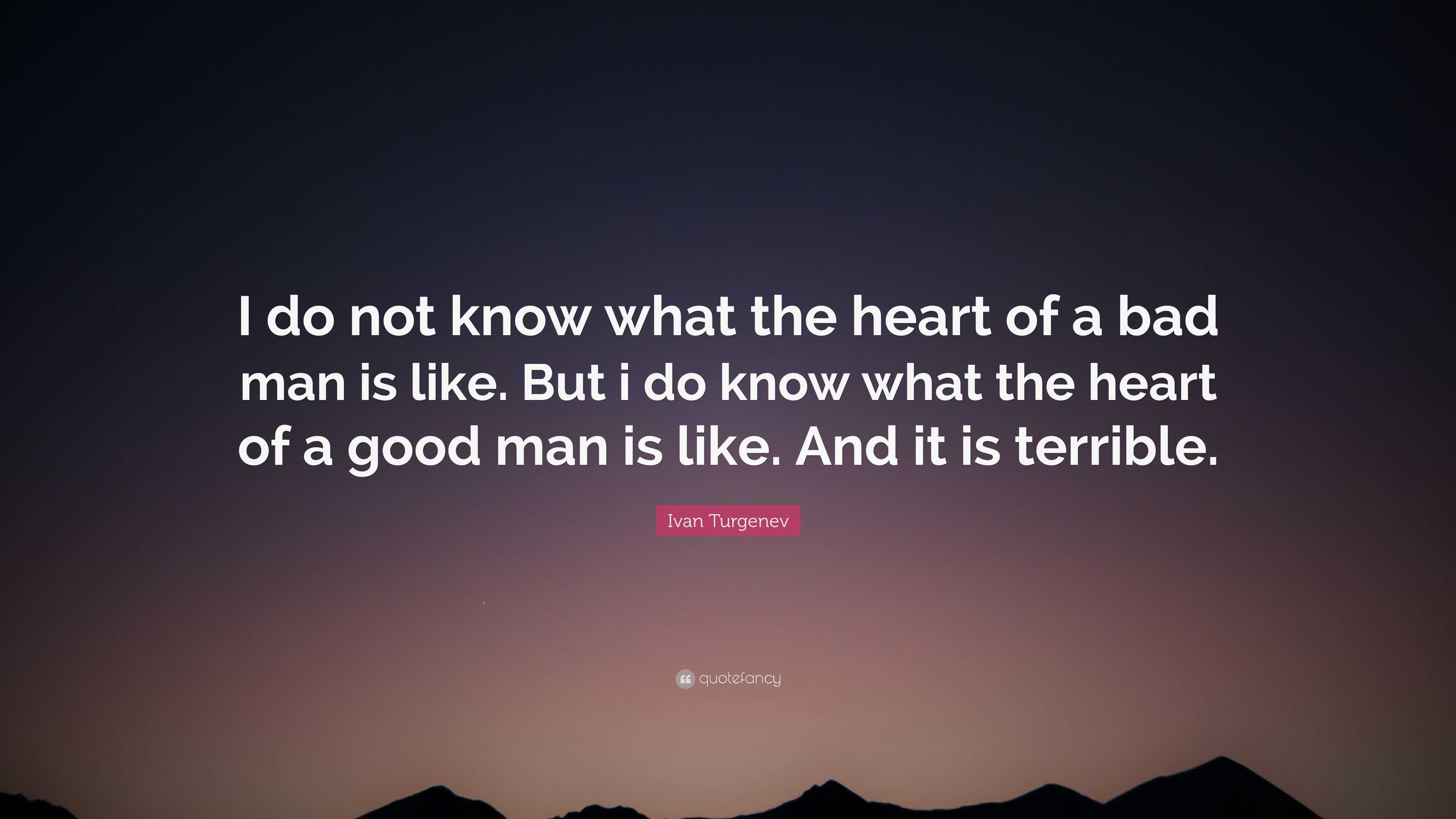 Ivan Turgenev Quote: "I do not know what the heart of a ...