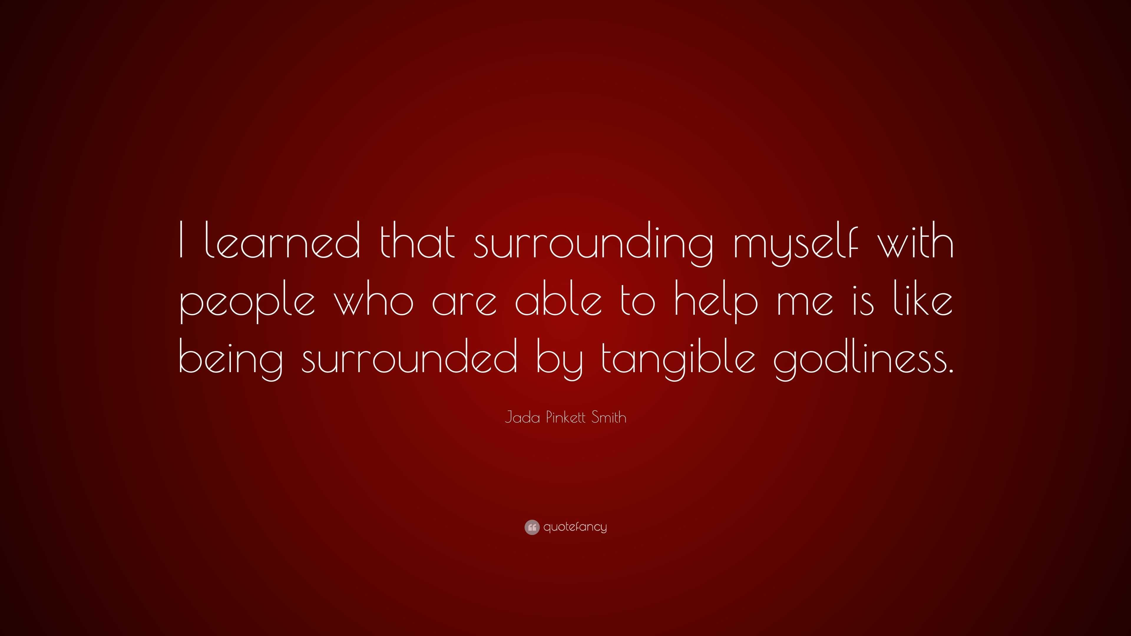 Jada Pinkett Smith Quote: “I learned that surrounding myself with ...