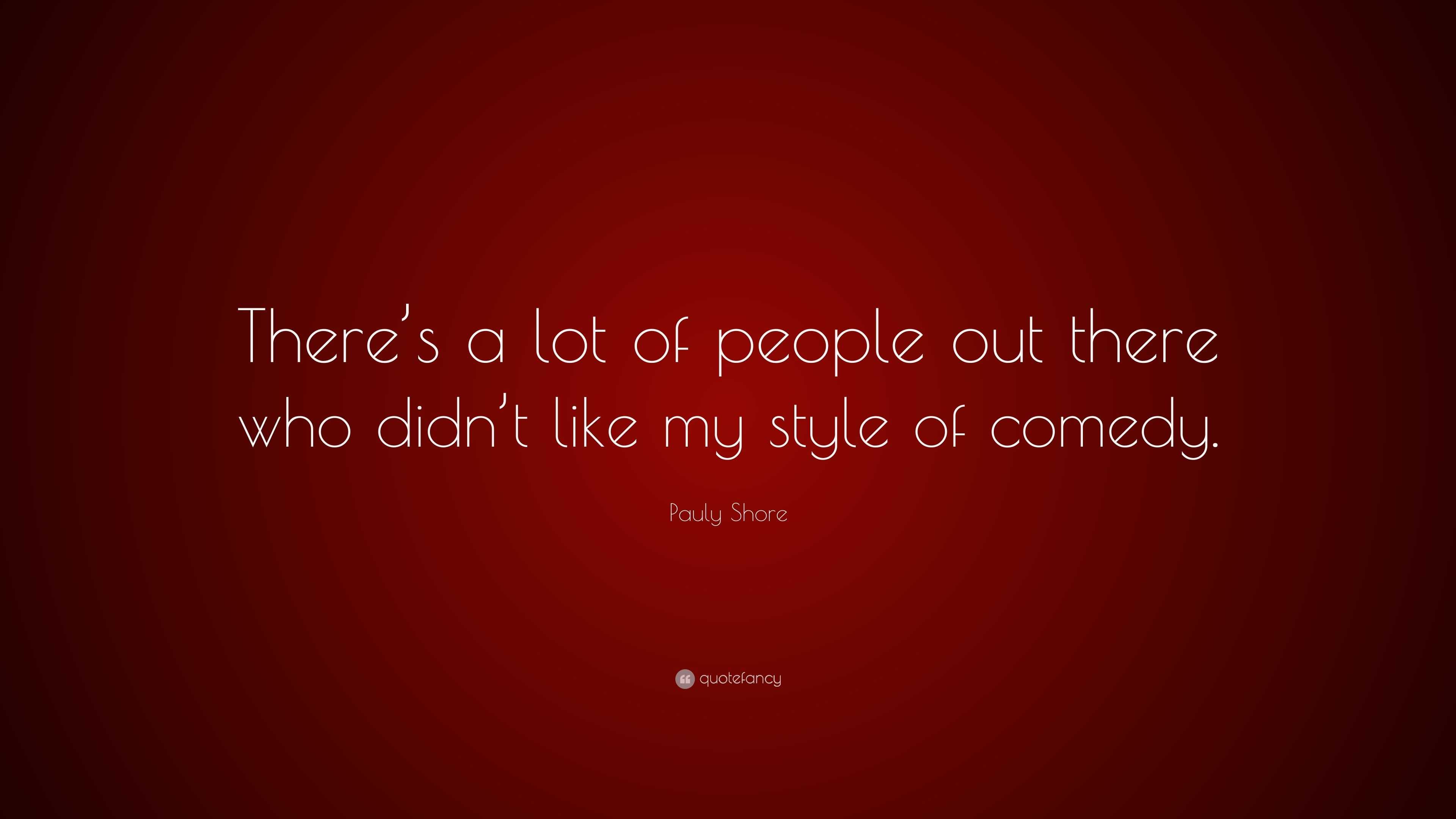 Pauly Shore Quote: “There’s a lot of people out there who didn’t like ...