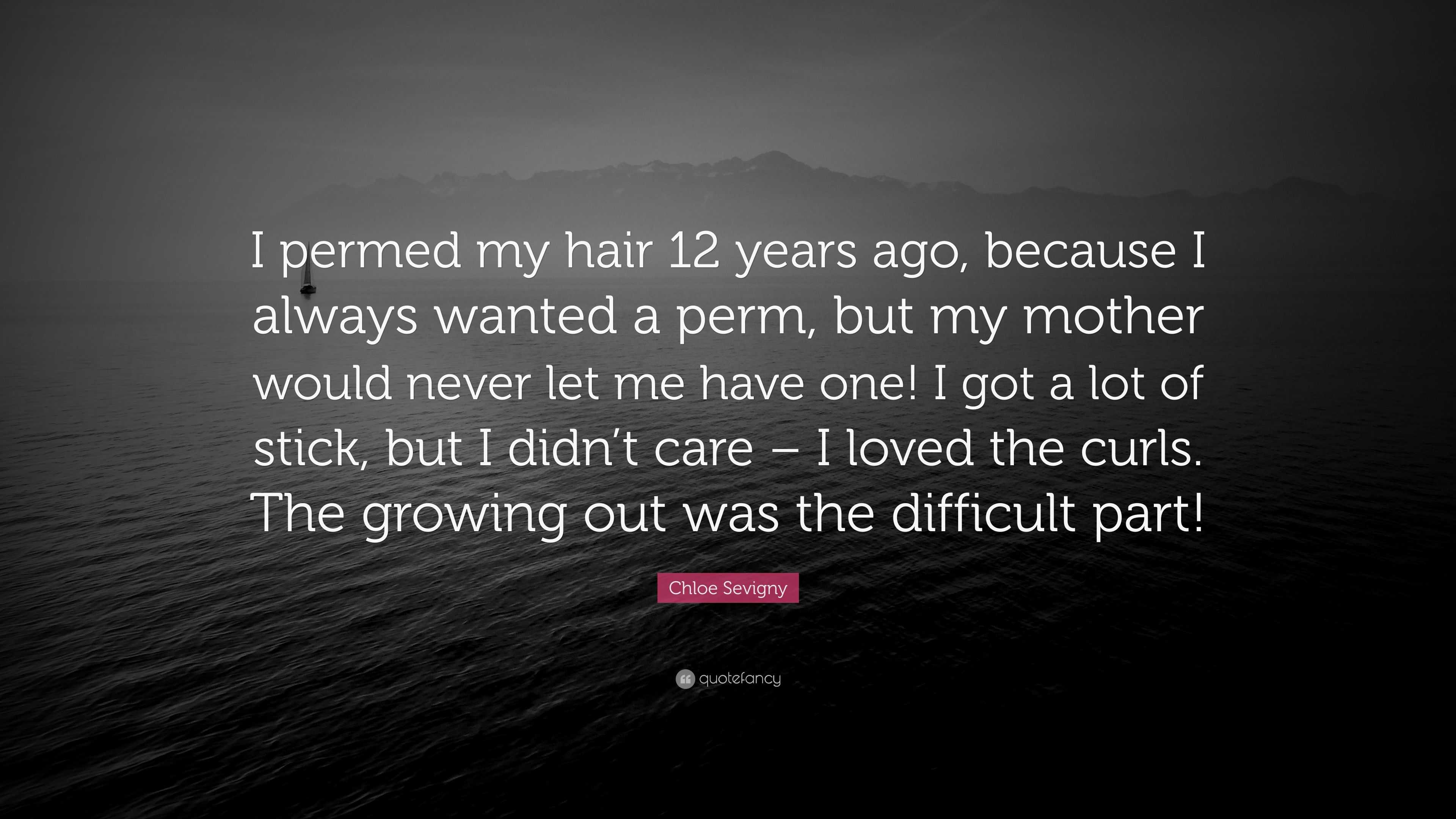 Chloe Sevigny Quote: “I permed my hair 12 years ago, because I always ...