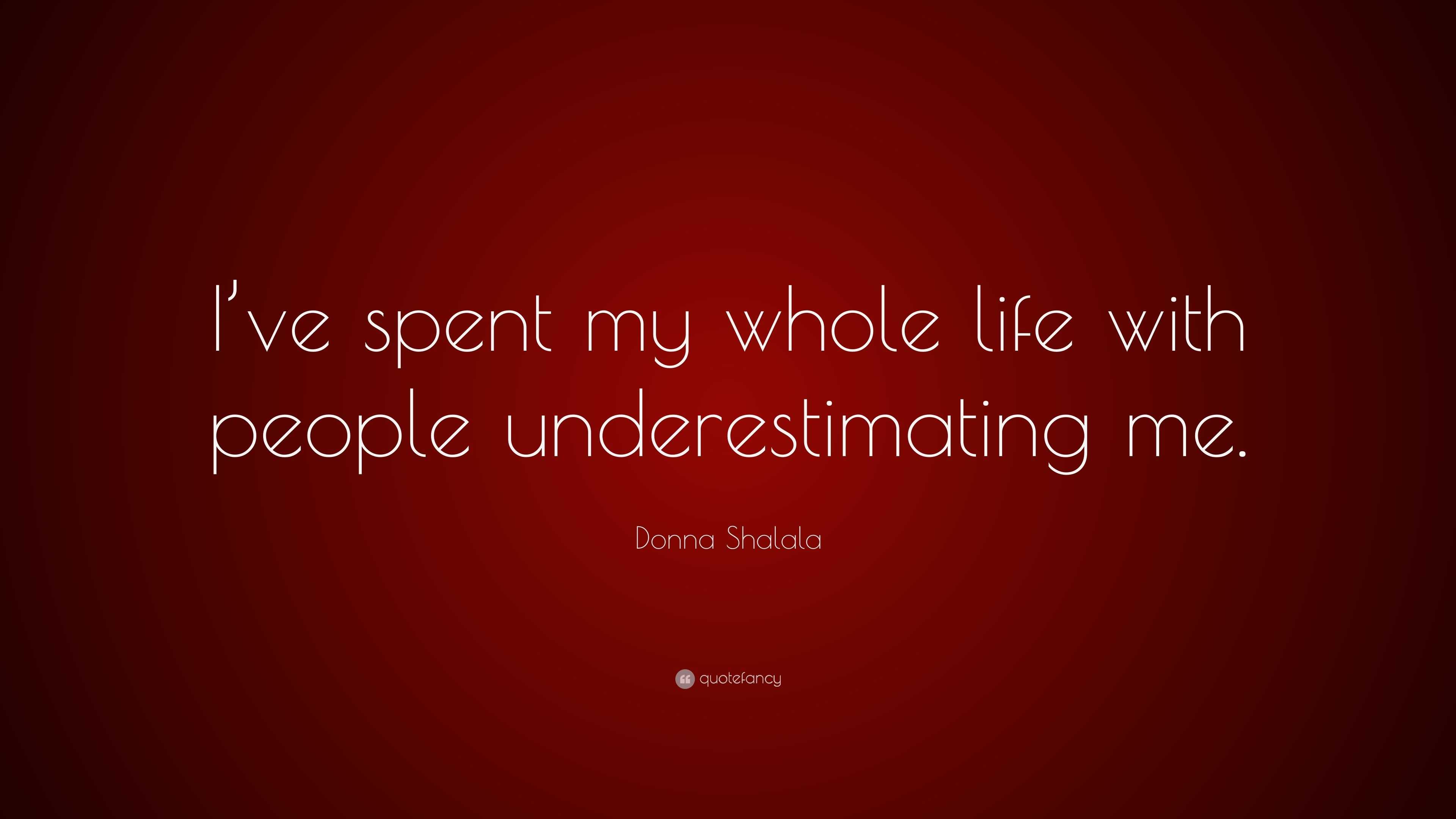 Donna Shalala Quote: “I’ve spent my whole life with people ...