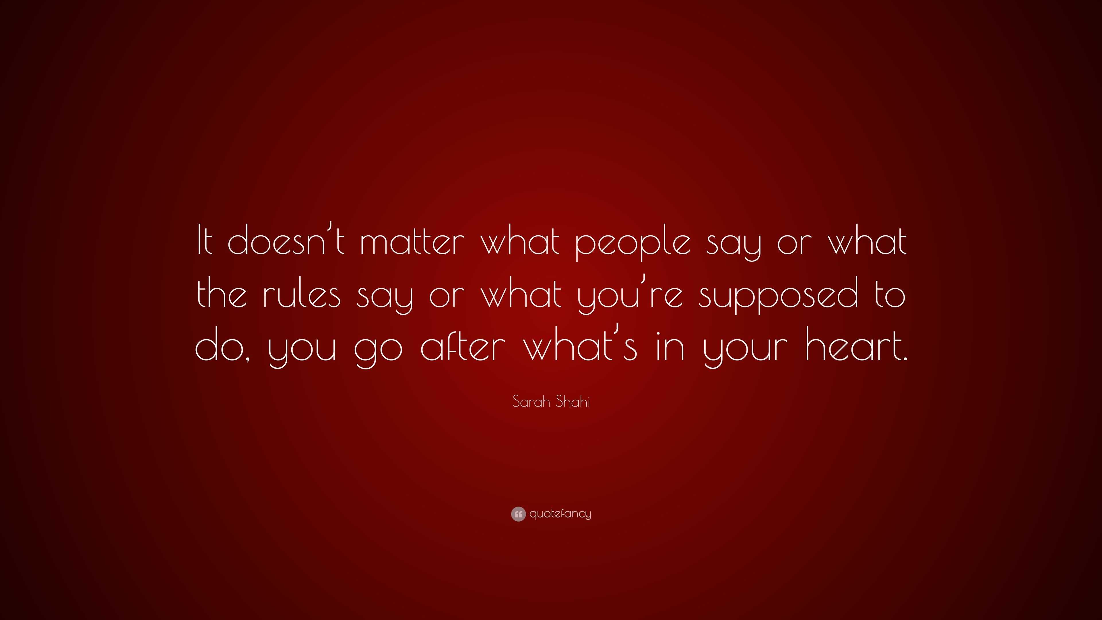 Sarah Shahi Quote: “It doesn’t matter what people say or what the rules ...