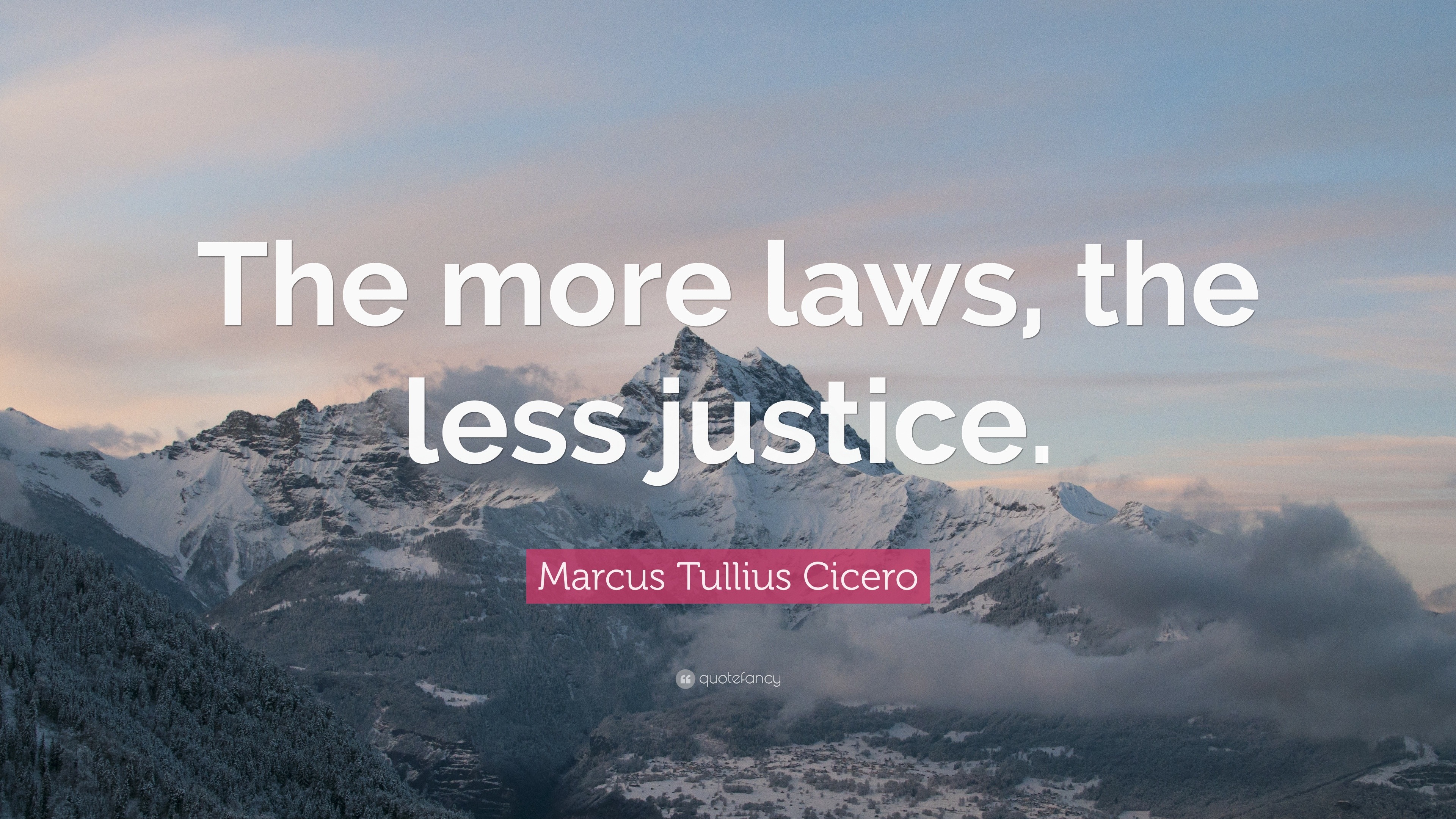 Marcus Tullius Cicero Quote: “The More Laws, The Less Justice.”