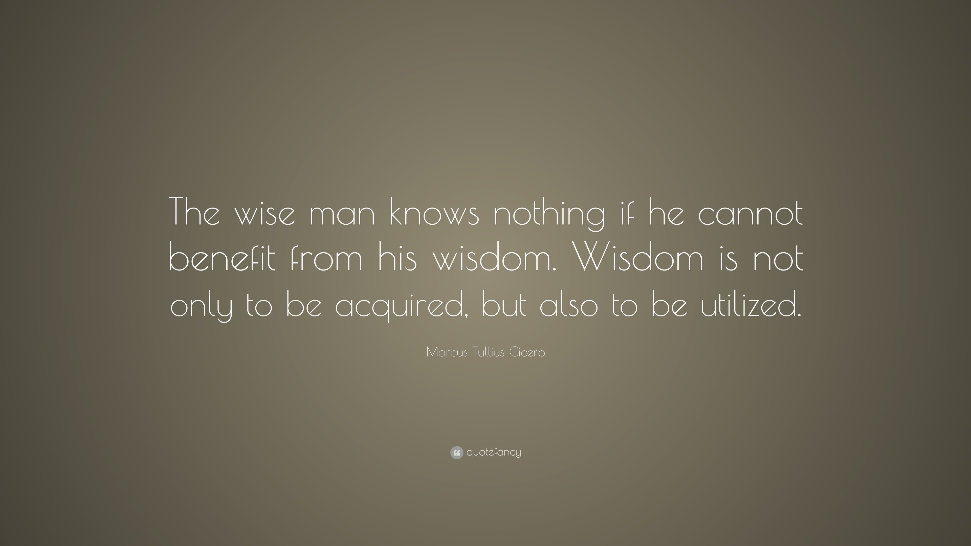 marcus-tullius-cicero-quote-the-wise-man-knows-nothing-if-he-cannot