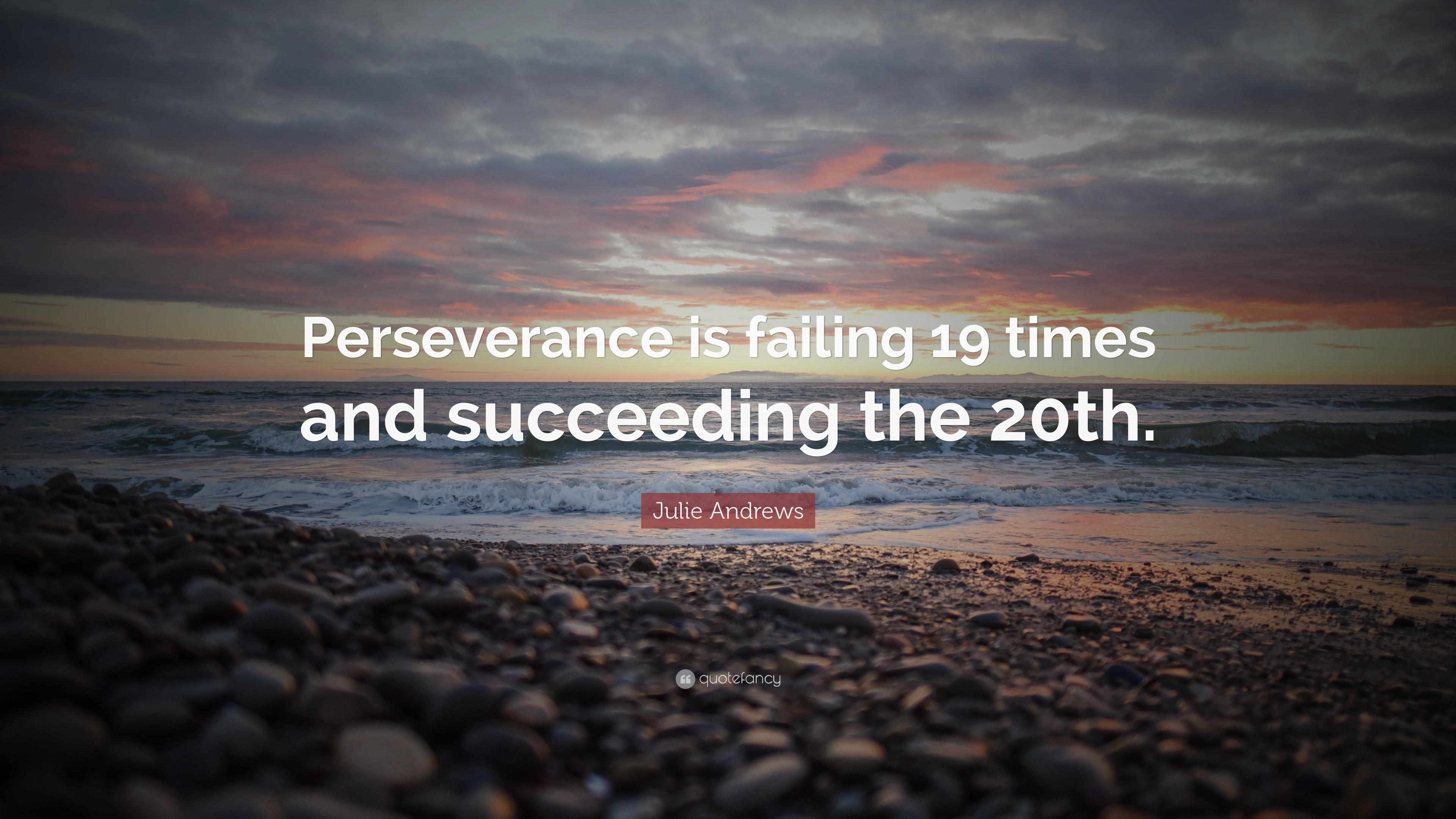 Julie Andrews Quote: “Perseverance is failing 19 times and succeeding ...