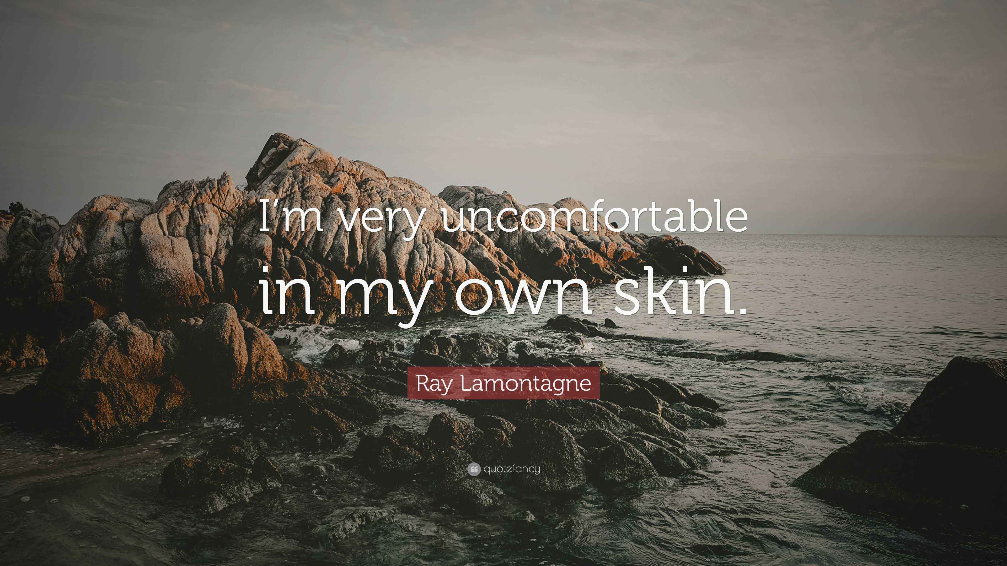 Ray Lamontagne Quote: “I’m very uncomfortable in my own skin.”
