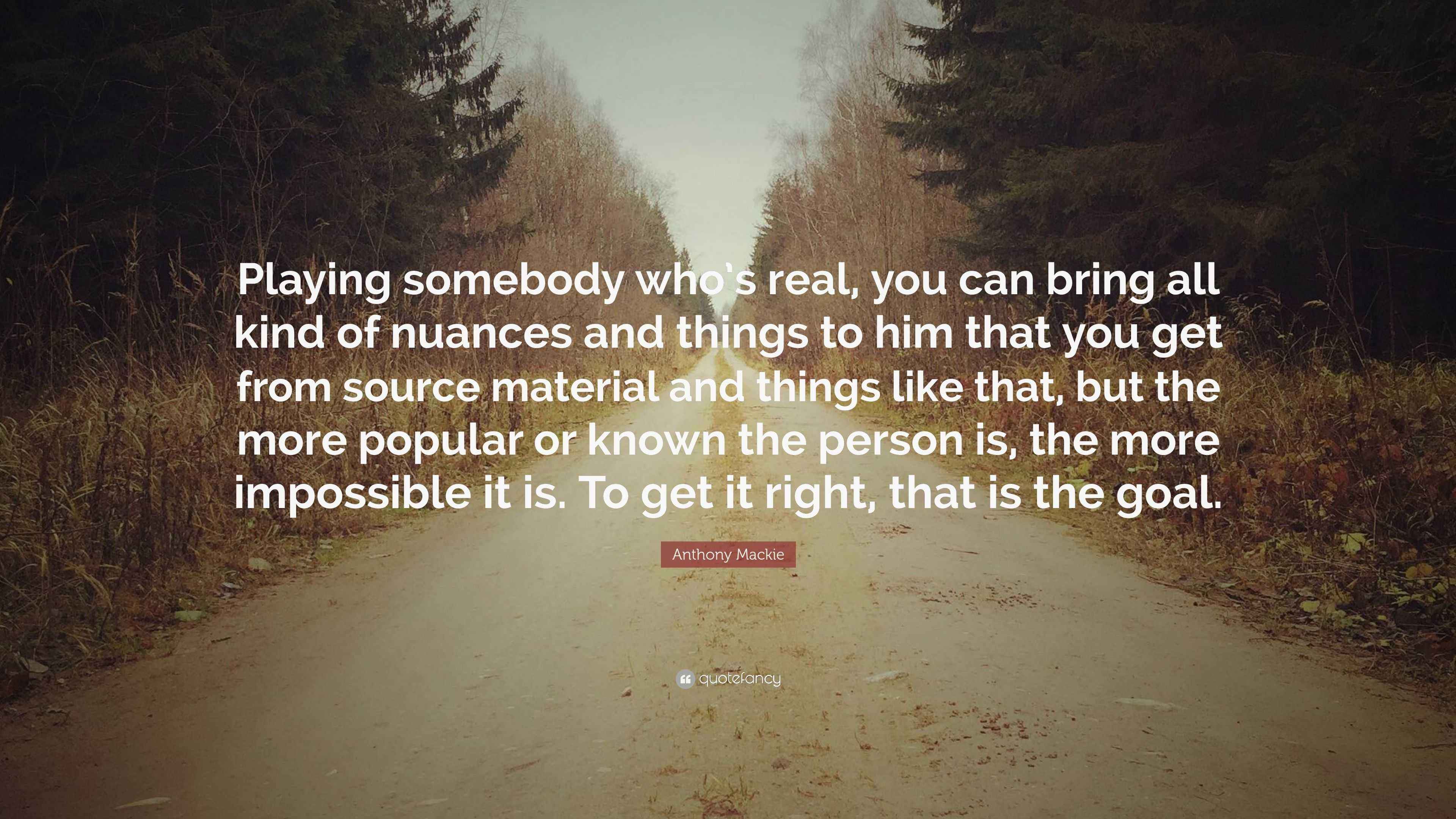 Anthony Mackie Quote “Playing somebody who’s real, you can bring