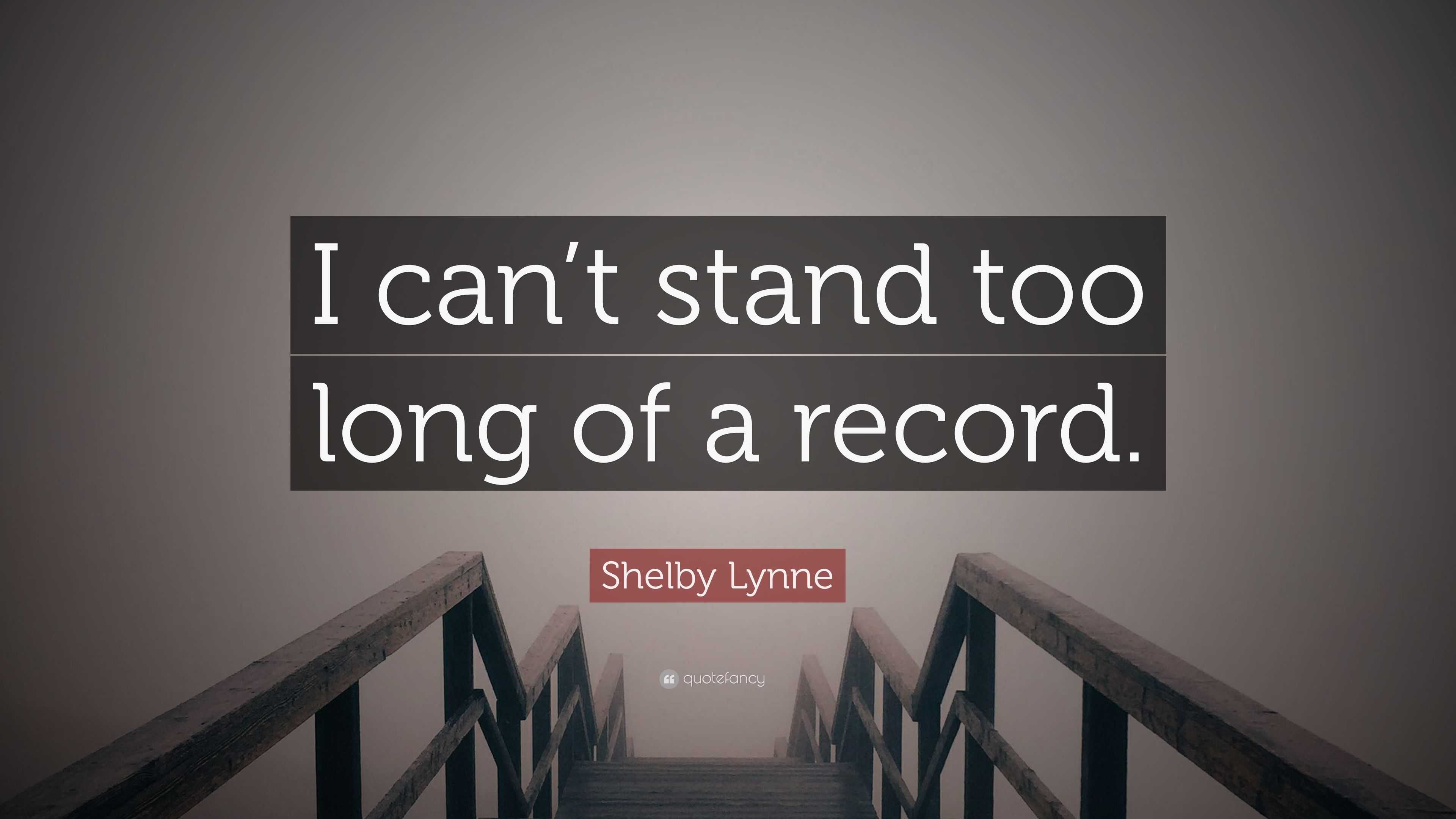 shelby-lynne-quote-i-can-t-stand-too-long-of-a-record