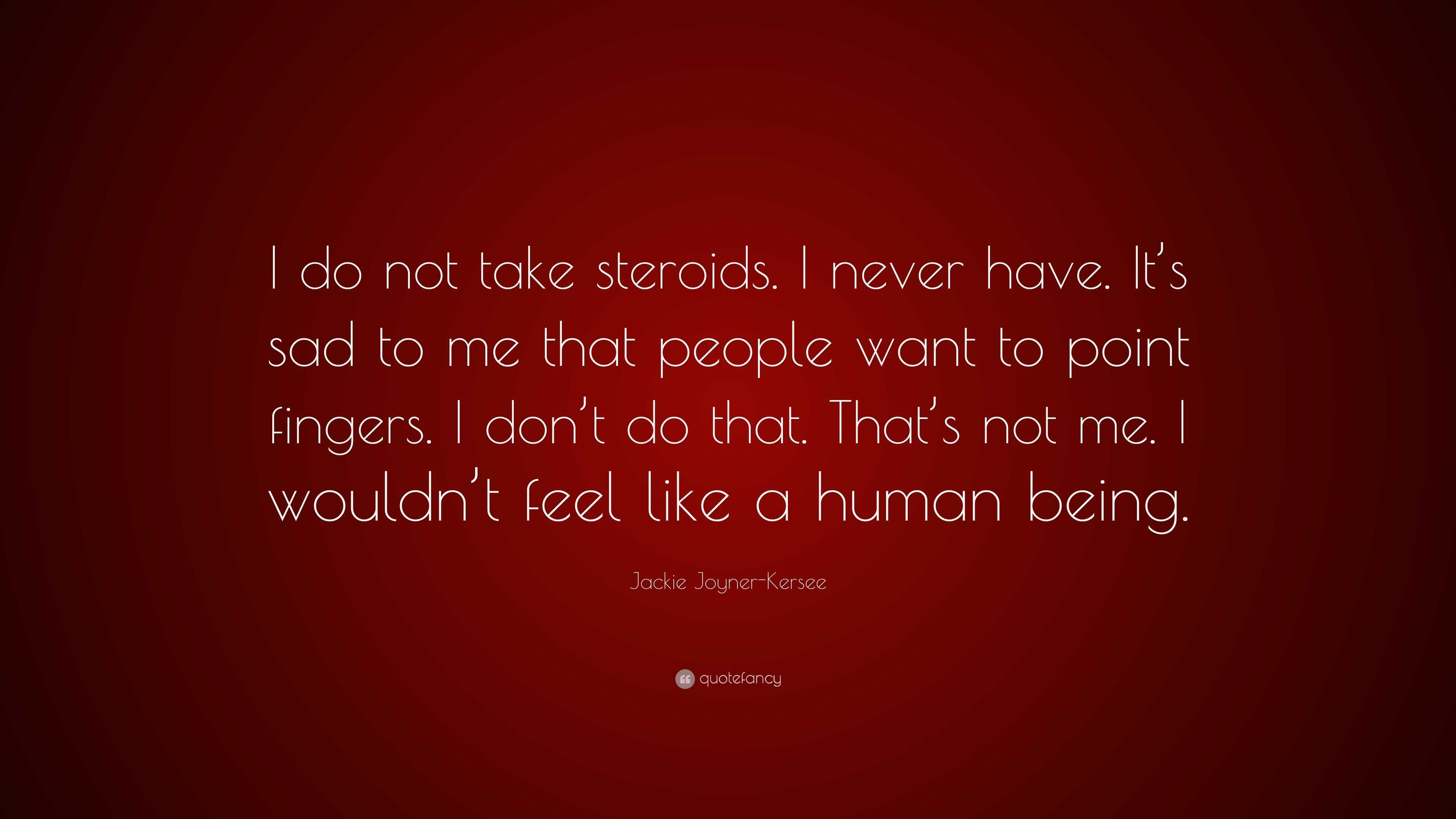 Jackie Joyner-Kersee Quote: “I do not take steroids. I never have. It’s ...