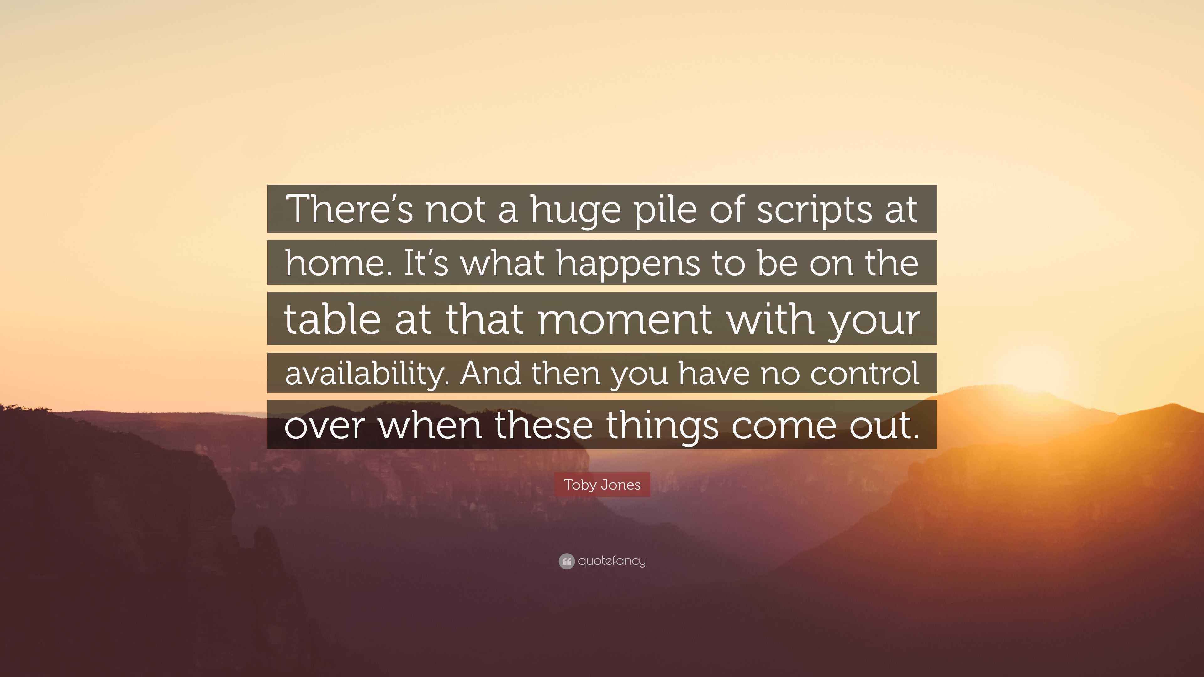 Toby Jones Quote: “There’s not a huge pile of scripts at home. It’s ...