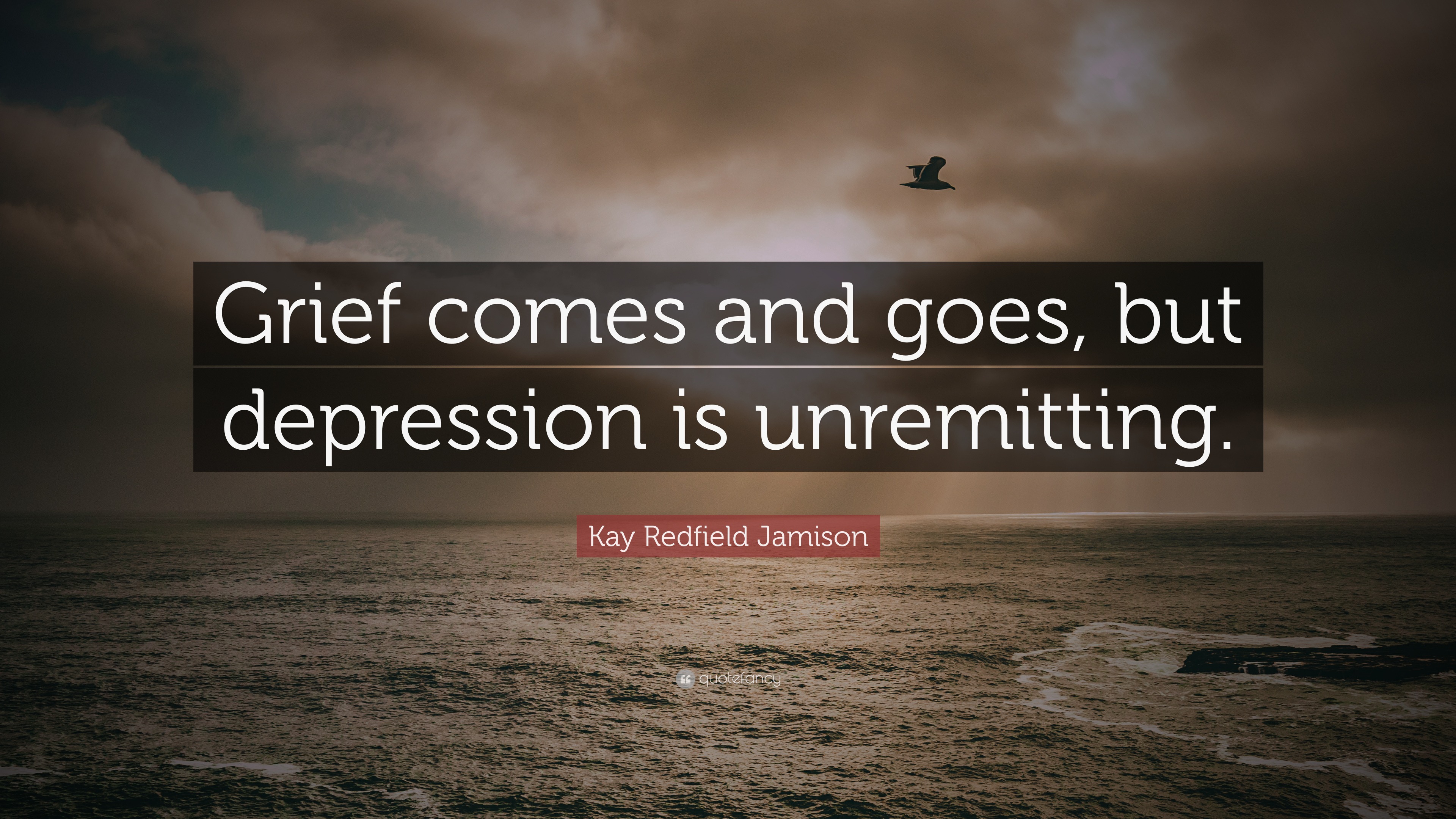 Kay Redfield Jamison Quote: “grief Comes And Goes, But Depression Is 