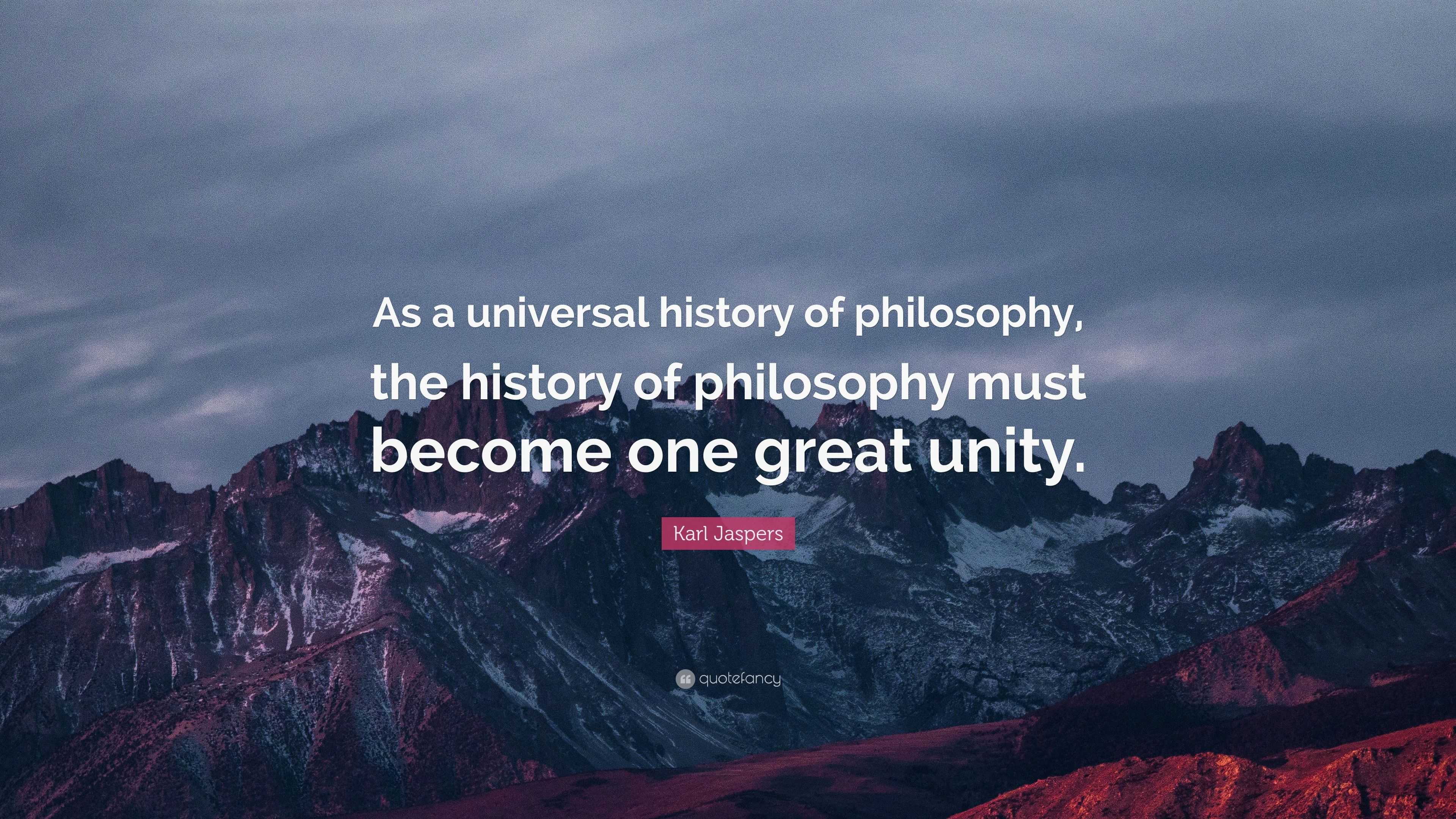 Karl Jaspers Quote: “As a universal history of philosophy, the history ...