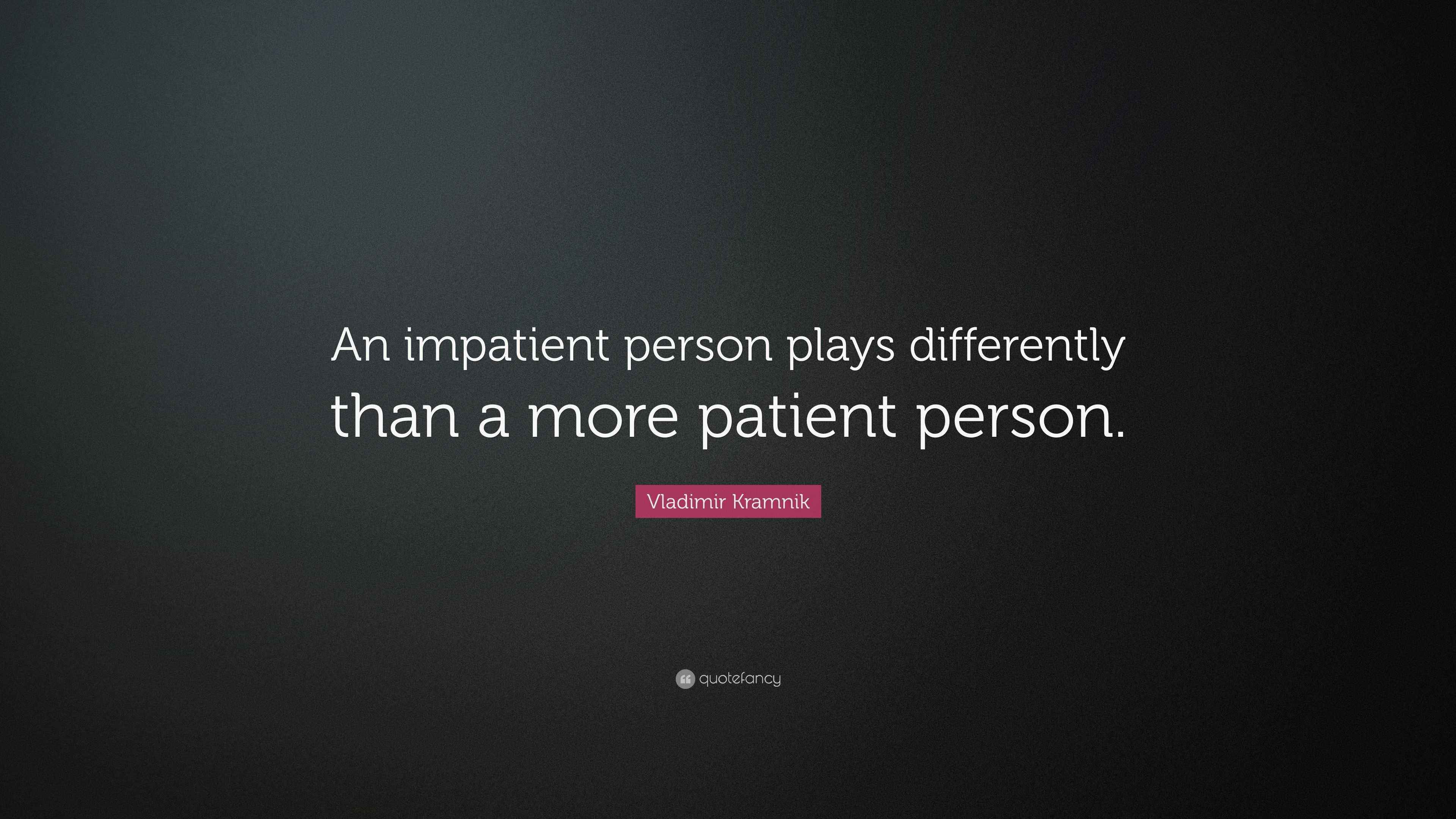 Vladimir Kramnik Quote: “An impatient person plays differently than a more  patient person.”, image size:3840x2160